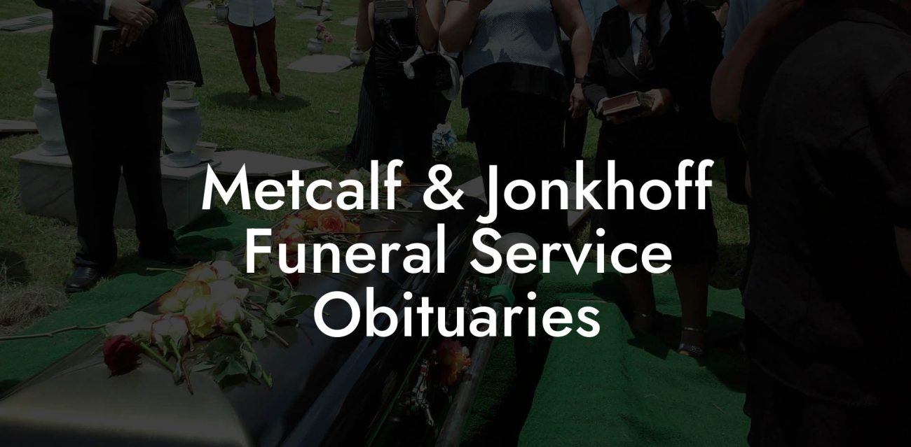 Metcalf & Jonkhoff Funeral Service Obituaries