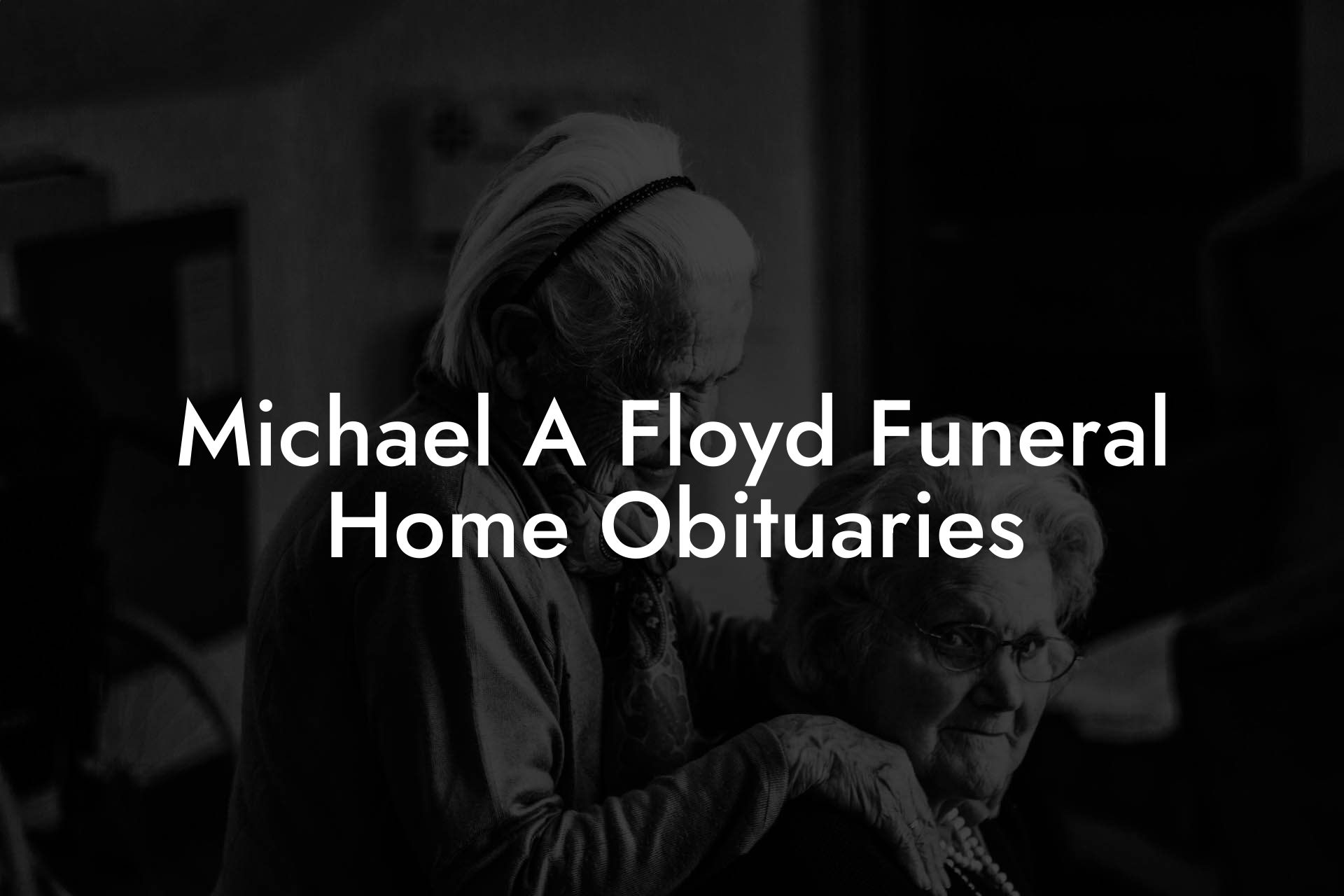 Michael A Floyd Funeral Home Obituaries