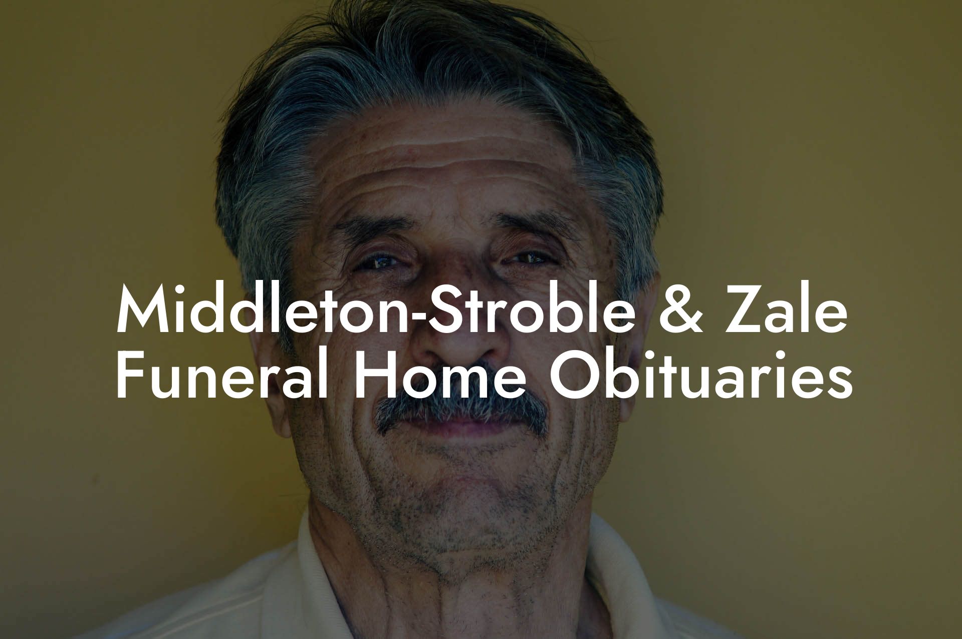Middleton-Stroble & Zale Funeral Home Obituaries