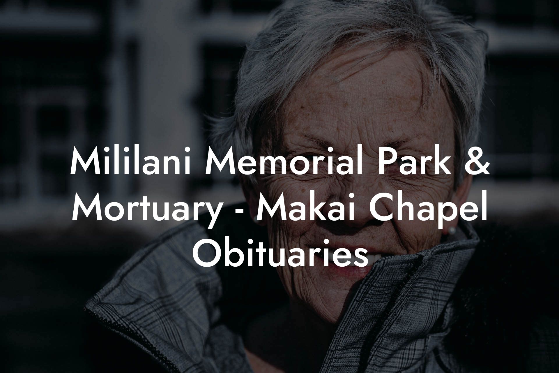 Mililani Memorial Park & Mortuary - Makai Chapel Obituaries