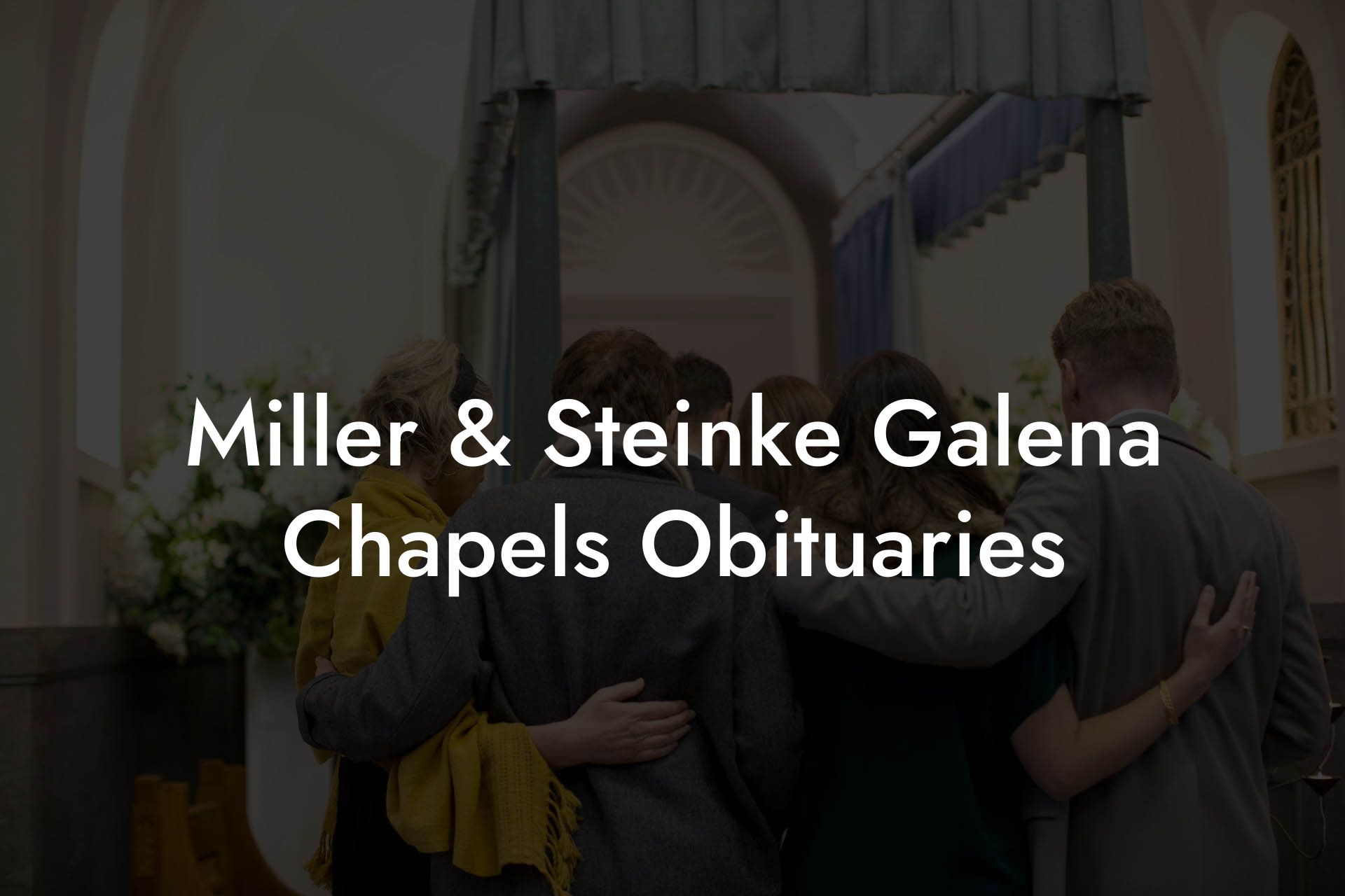 Miller & Steinke Galena Chapels Obituaries