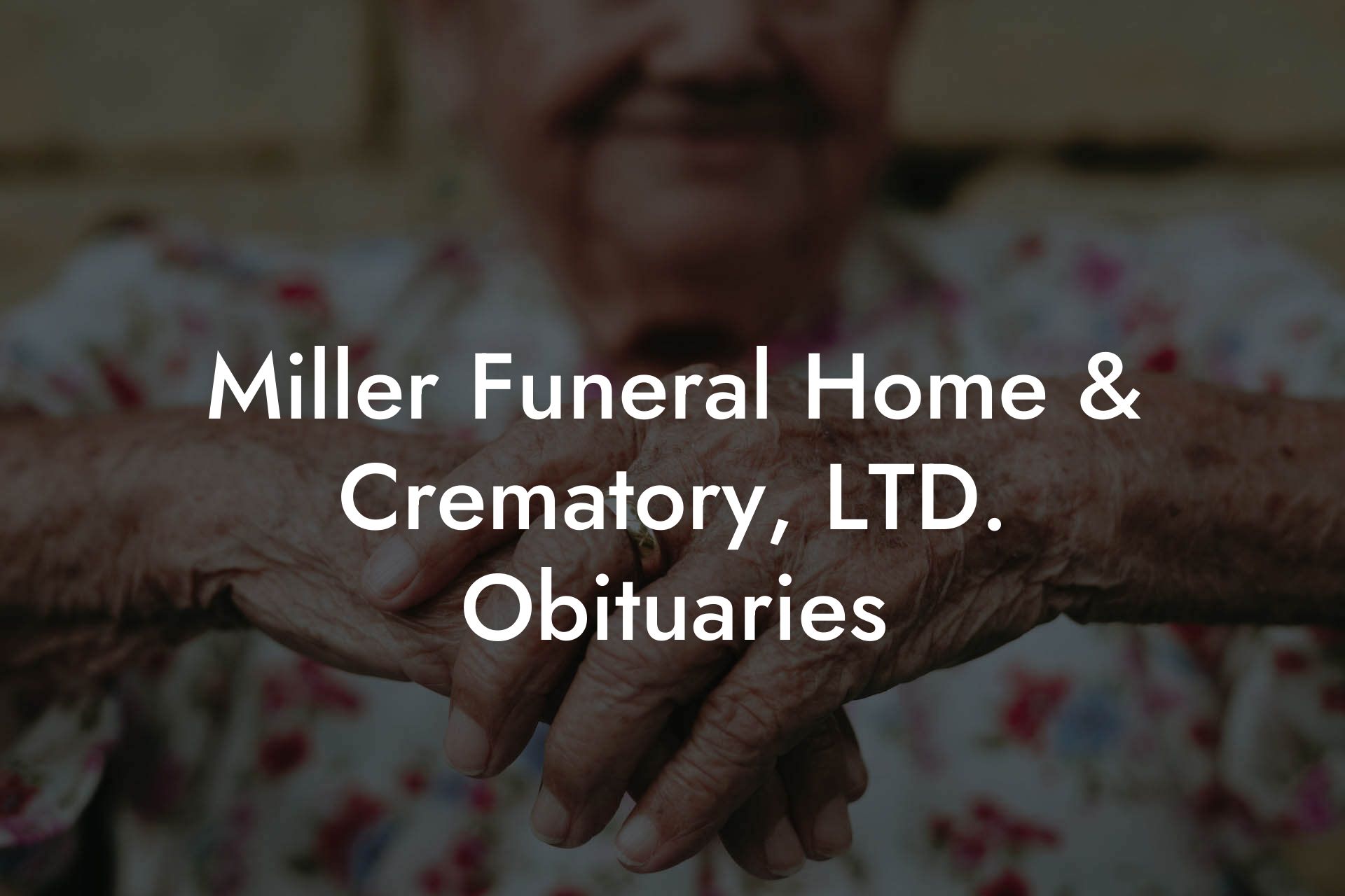 Miller Funeral Home & Crematory, LTD. Obituaries