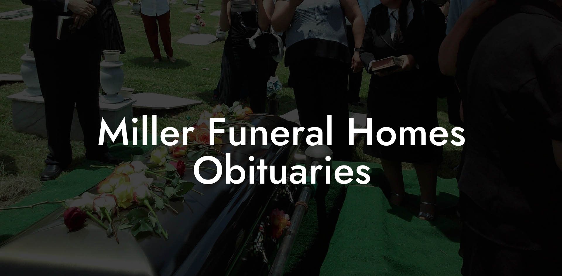 Miller Funeral Homes Obituaries