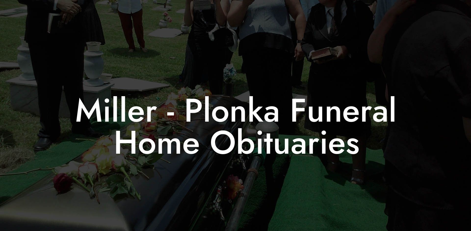 Miller - Plonka Funeral Home Obituaries