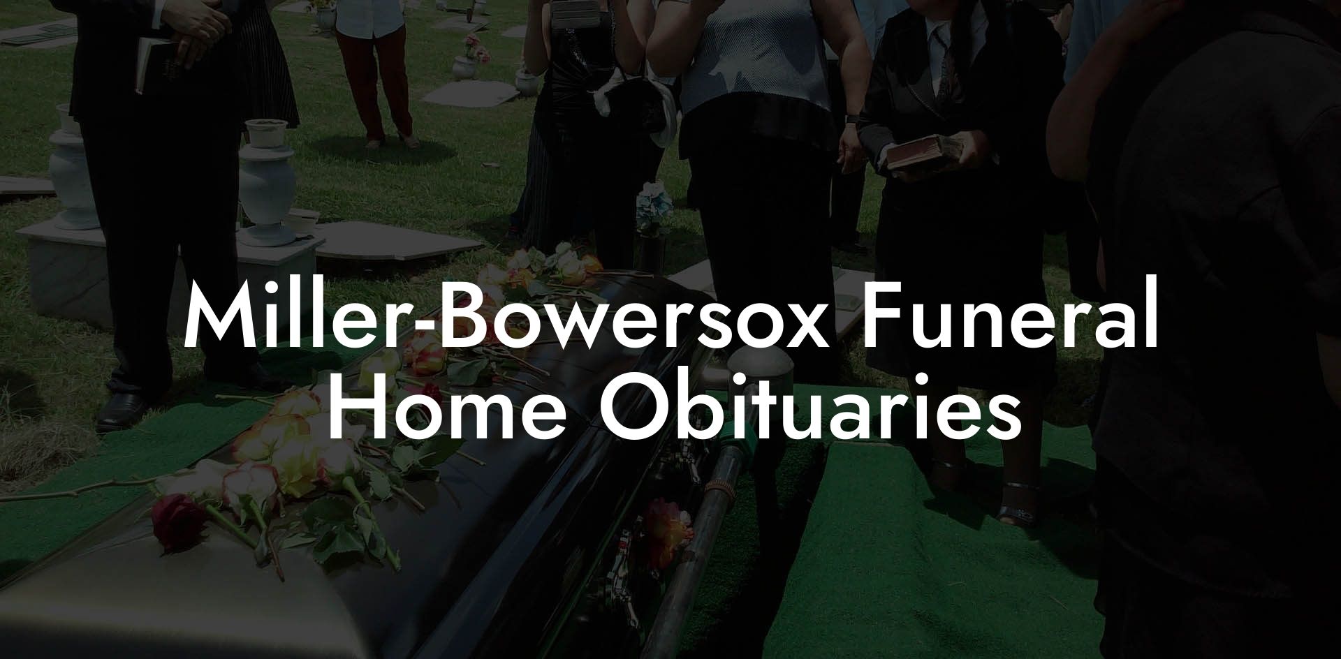 Miller-Bowersox Funeral Home Obituaries