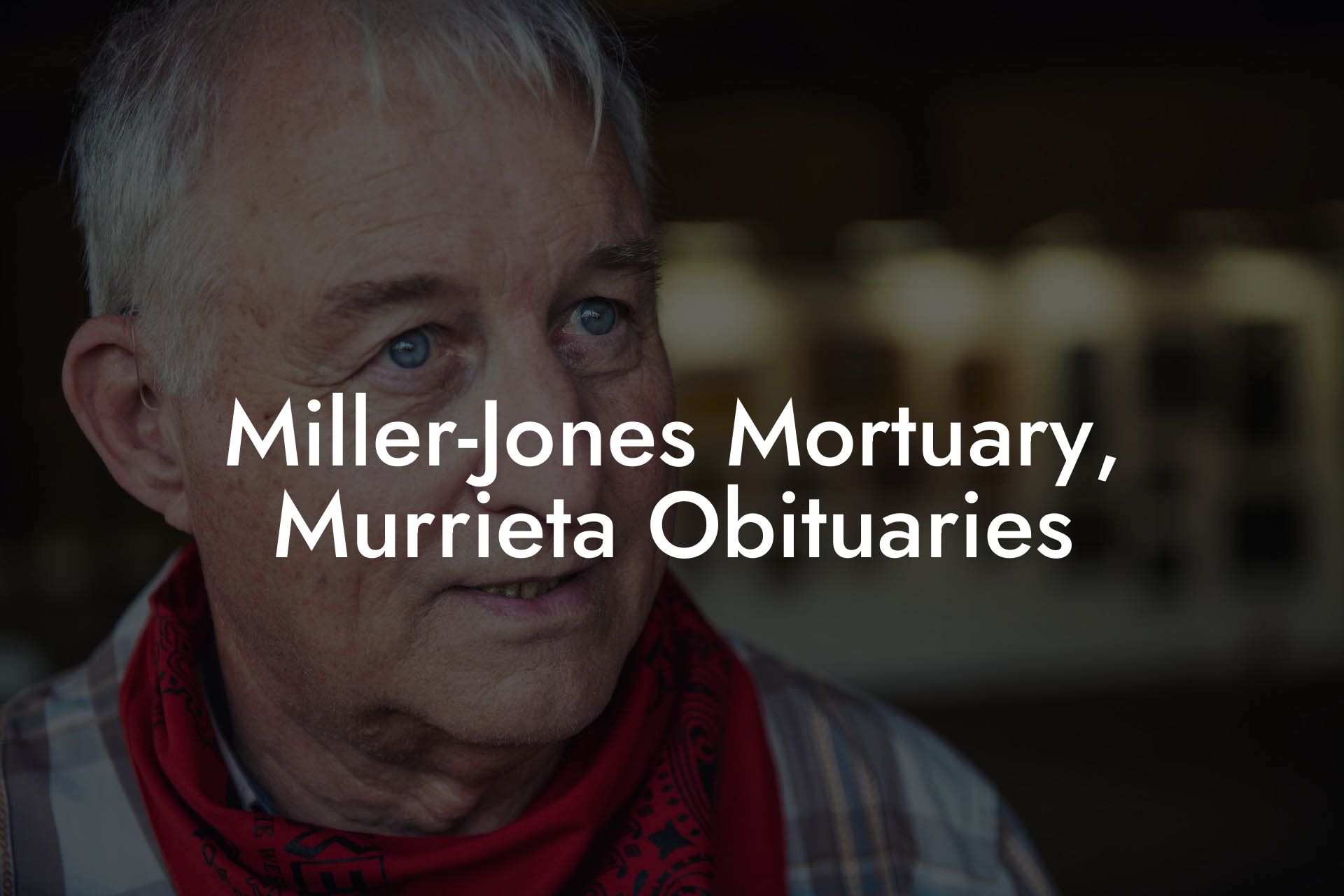 Miller-Jones Mortuary, Murrieta Obituaries