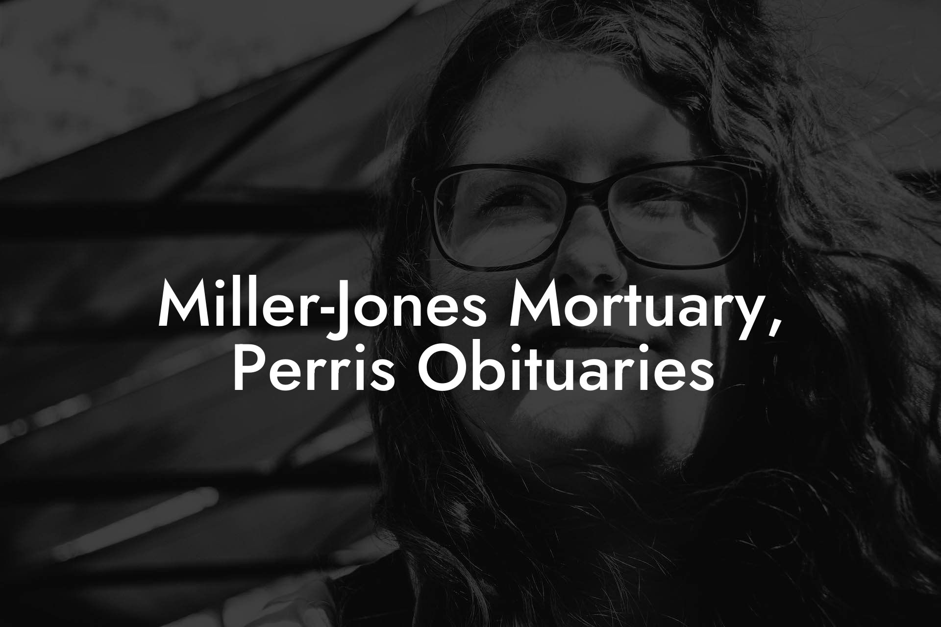 Miller-Jones Mortuary, Perris Obituaries