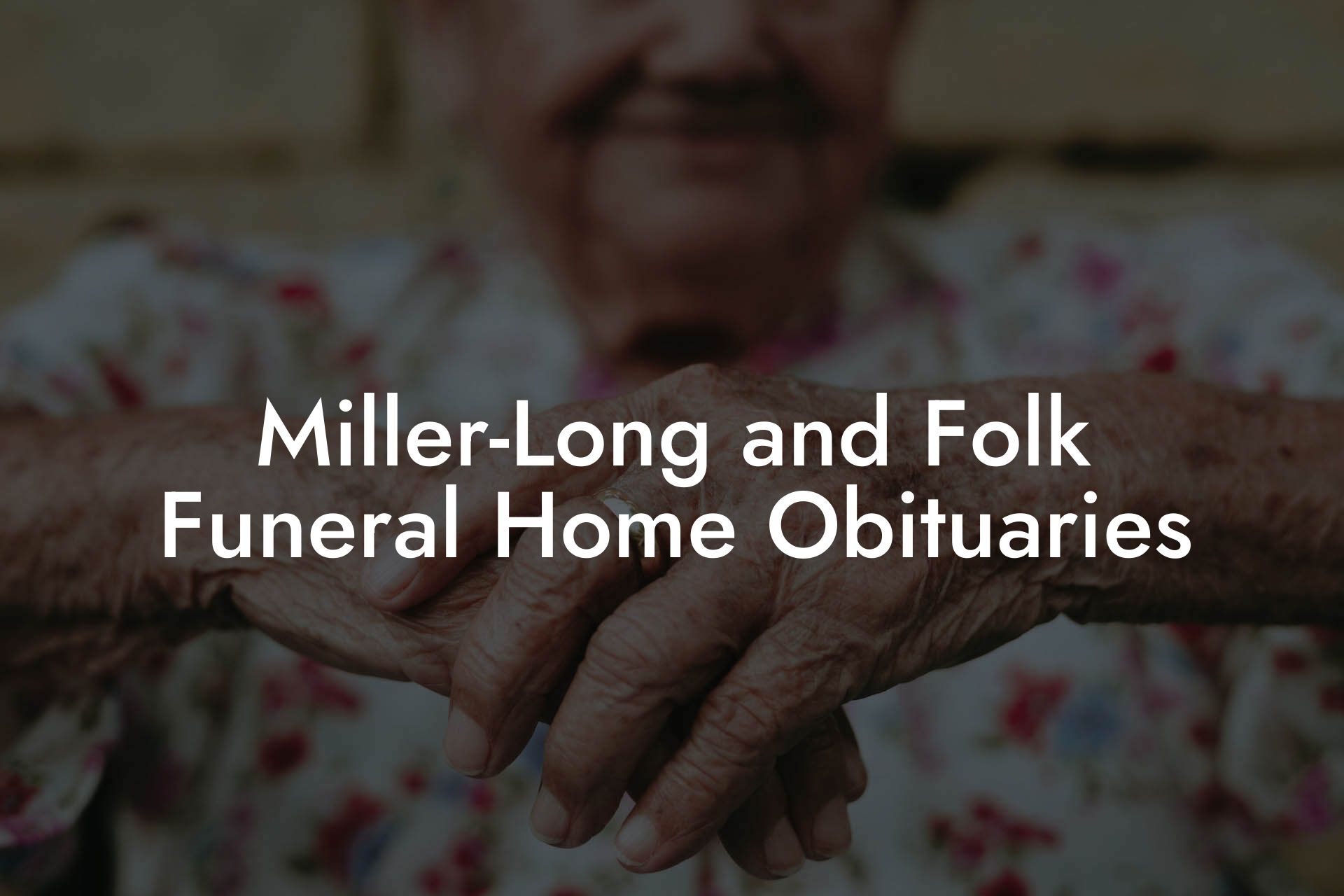Miller-Long and Folk Funeral Home Obituaries