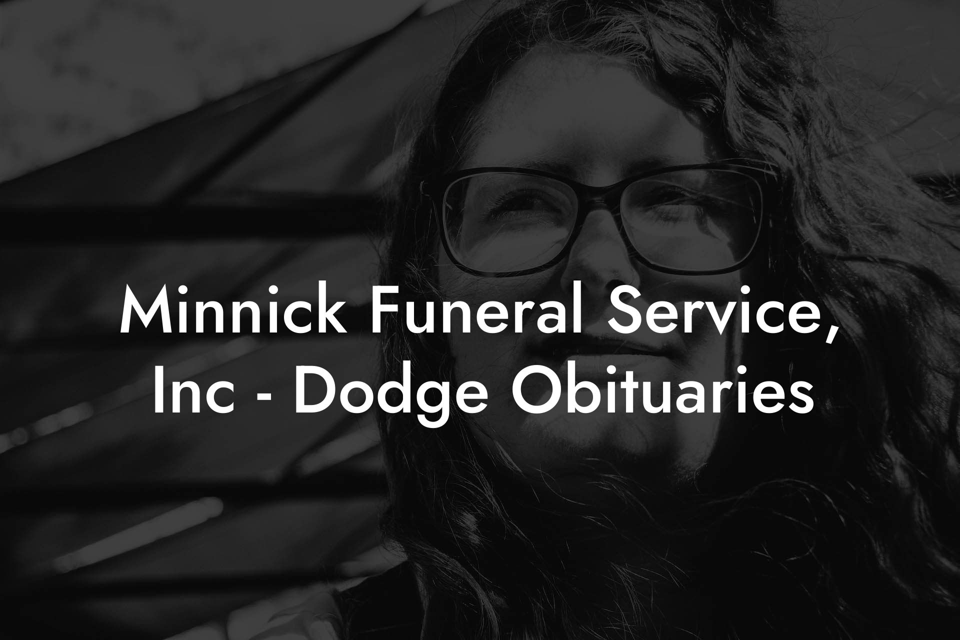 Minnick Funeral Service, Inc - Dodge Obituaries