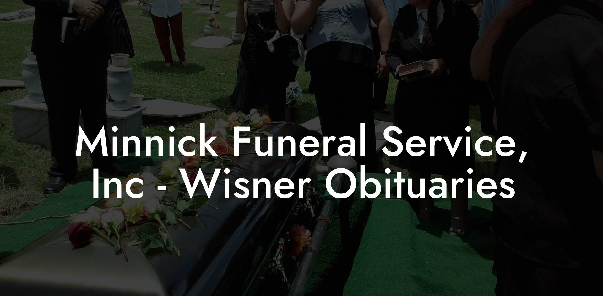 Minnick Funeral Service, Inc - Wisner Obituaries