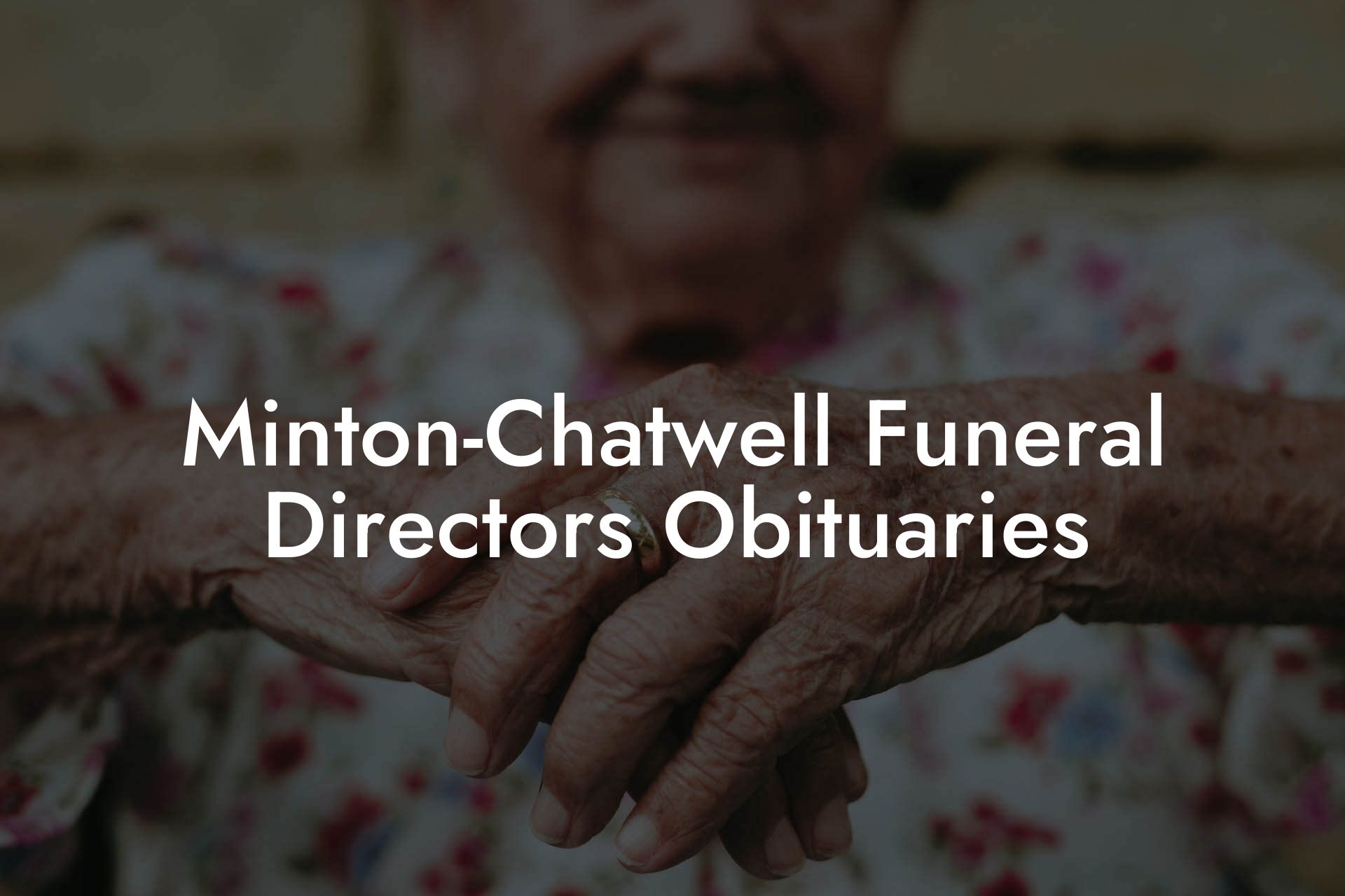 Minton-Chatwell Funeral Directors Obituaries