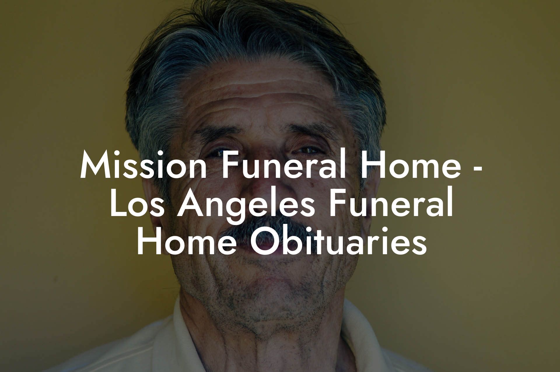 Mission Funeral Home - Los Angeles Funeral Home Obituaries