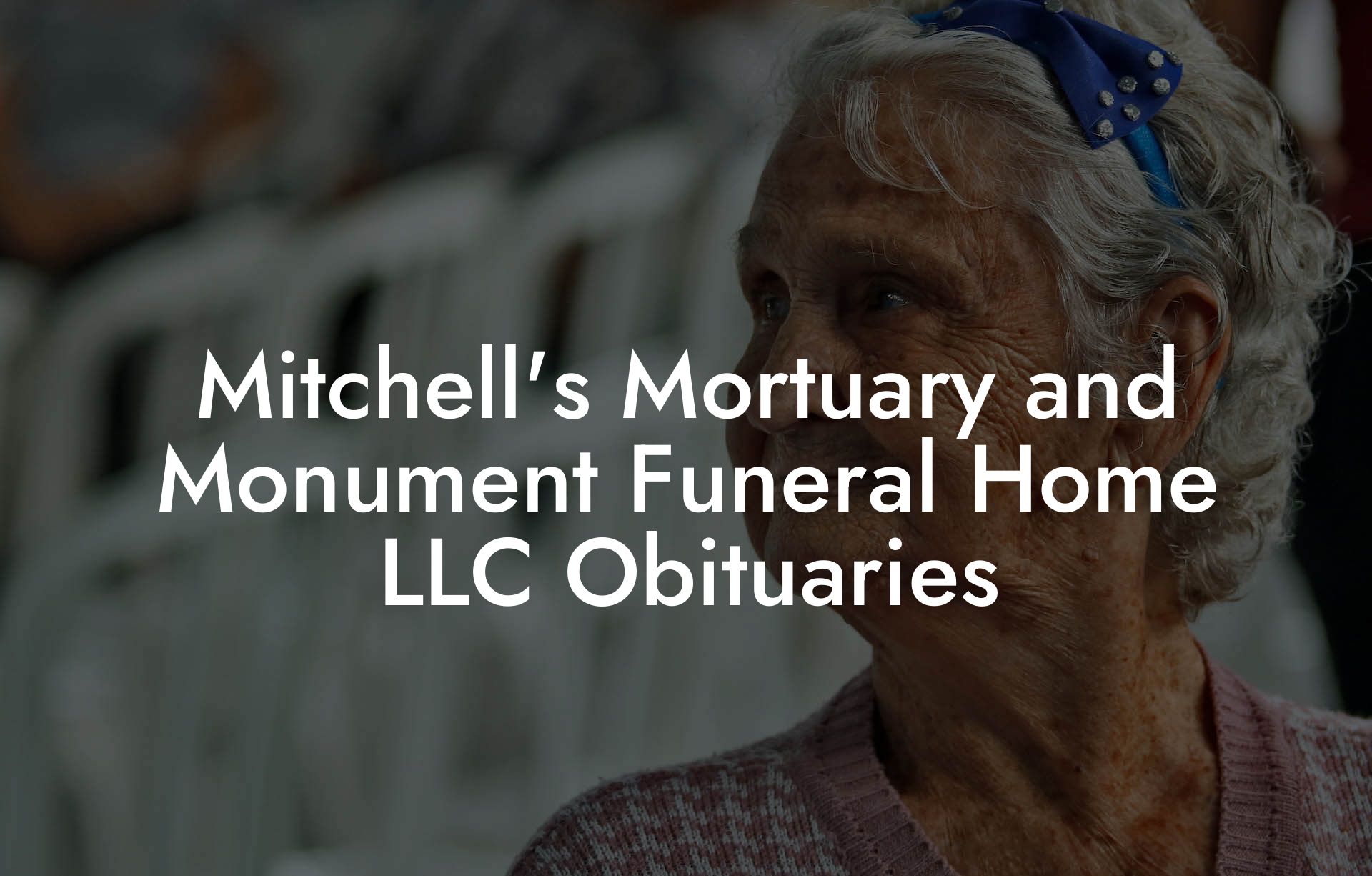 Mitchell's Mortuary and Monument Funeral Home LLC Obituaries