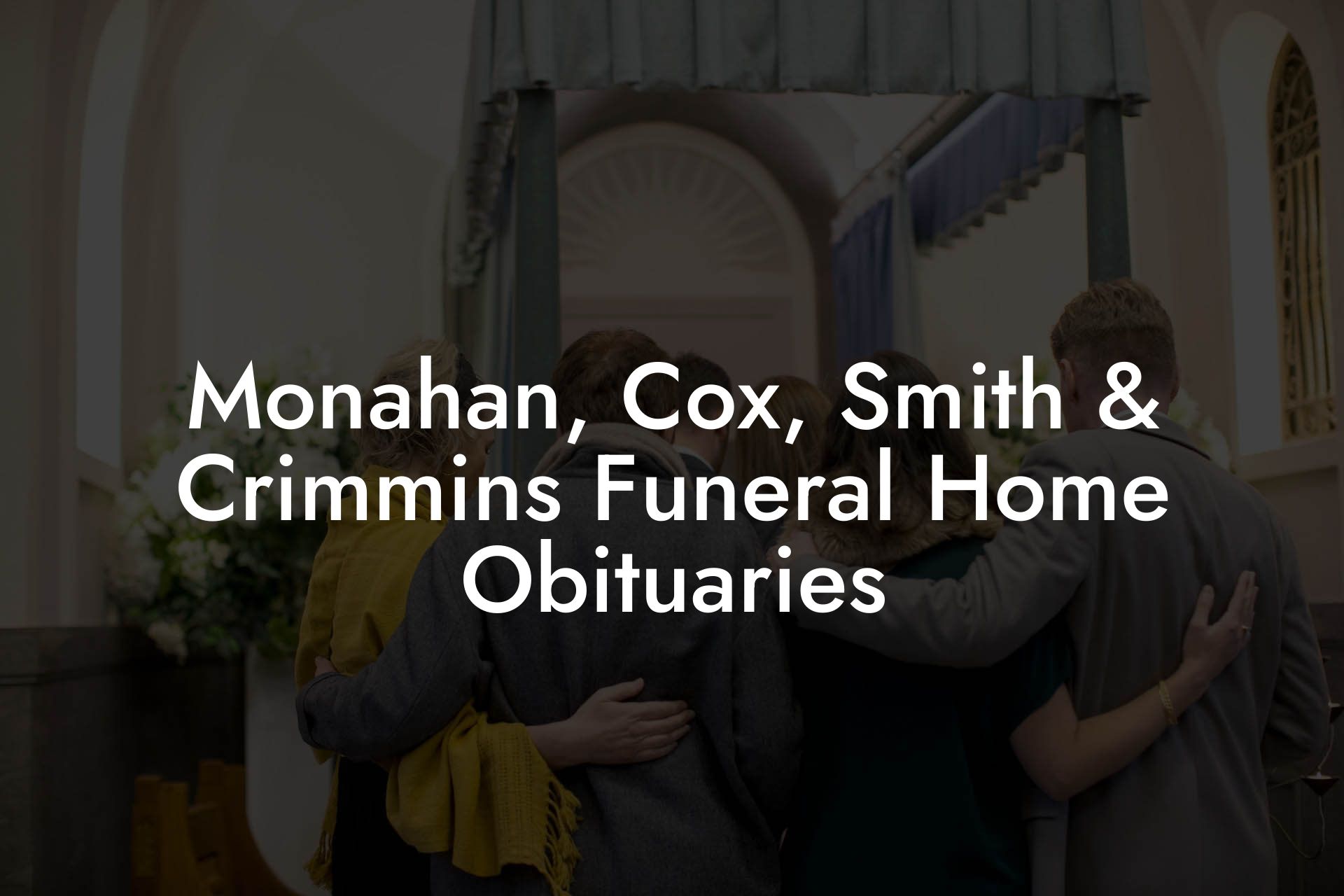 Monahan, Cox, Smith & Crimmins Funeral Home Obituaries