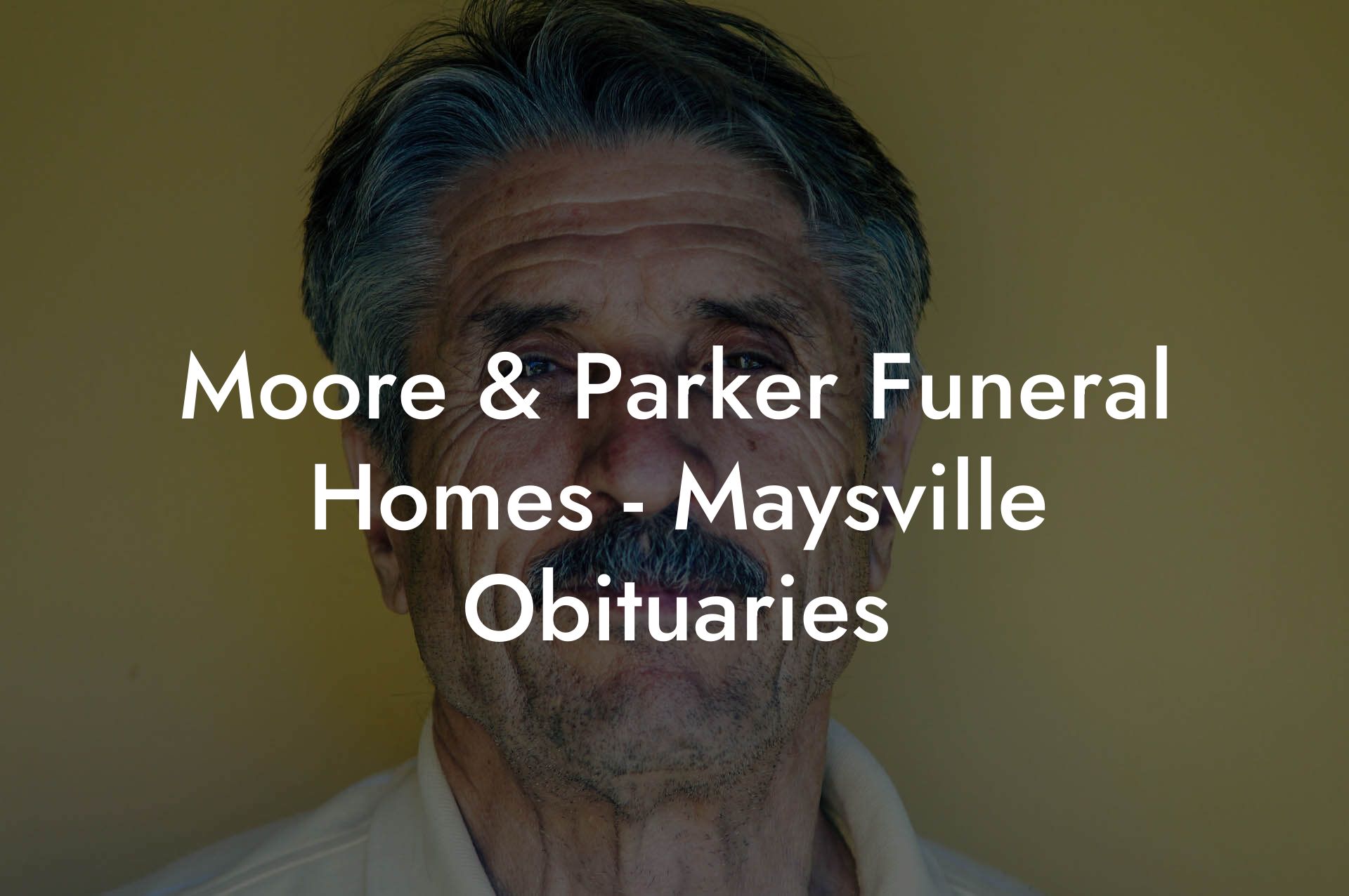 Moore & Parker Funeral Homes - Maysville Obituaries