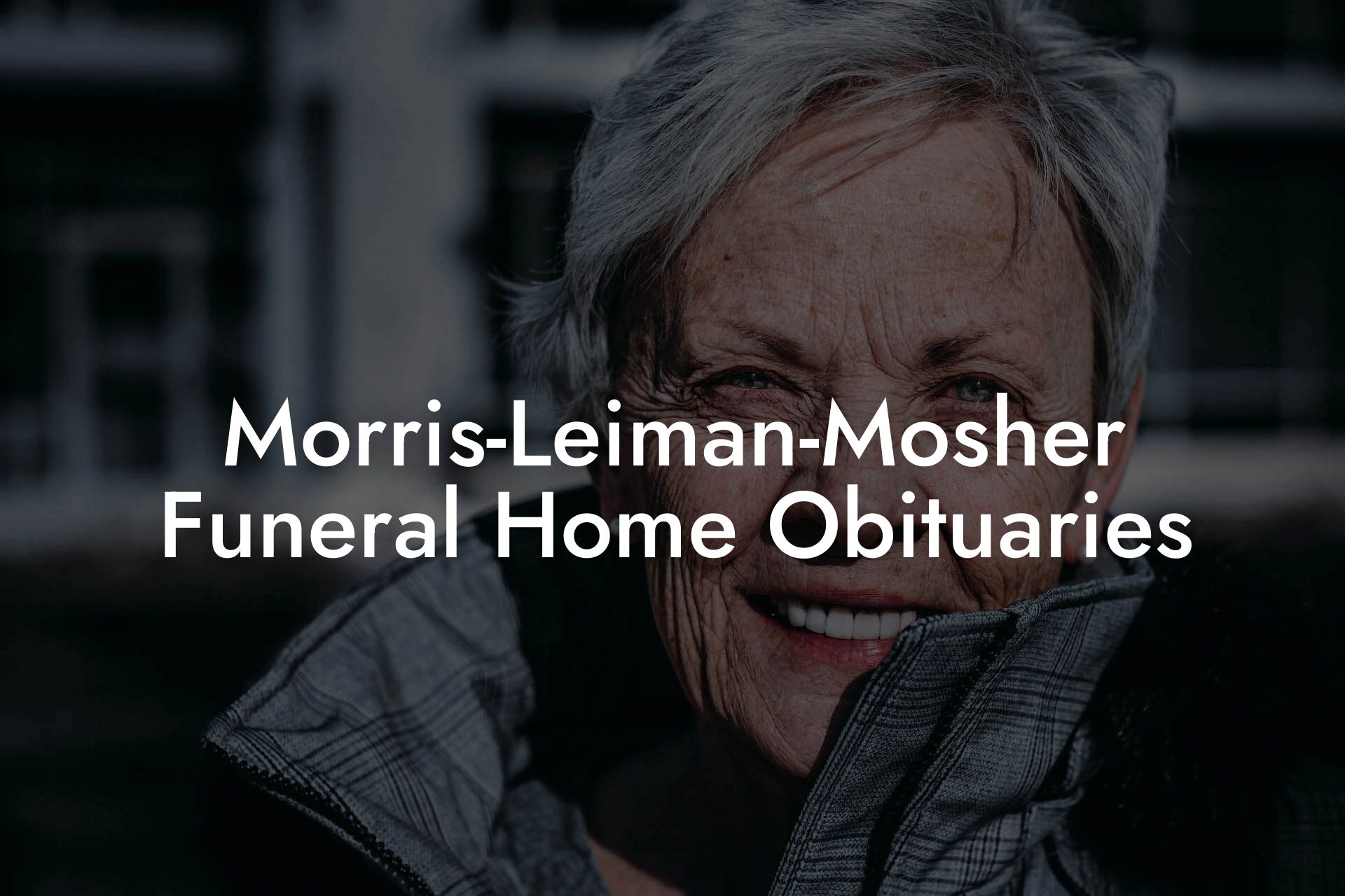 Morris-Leiman-Mosher Funeral Home Obituaries