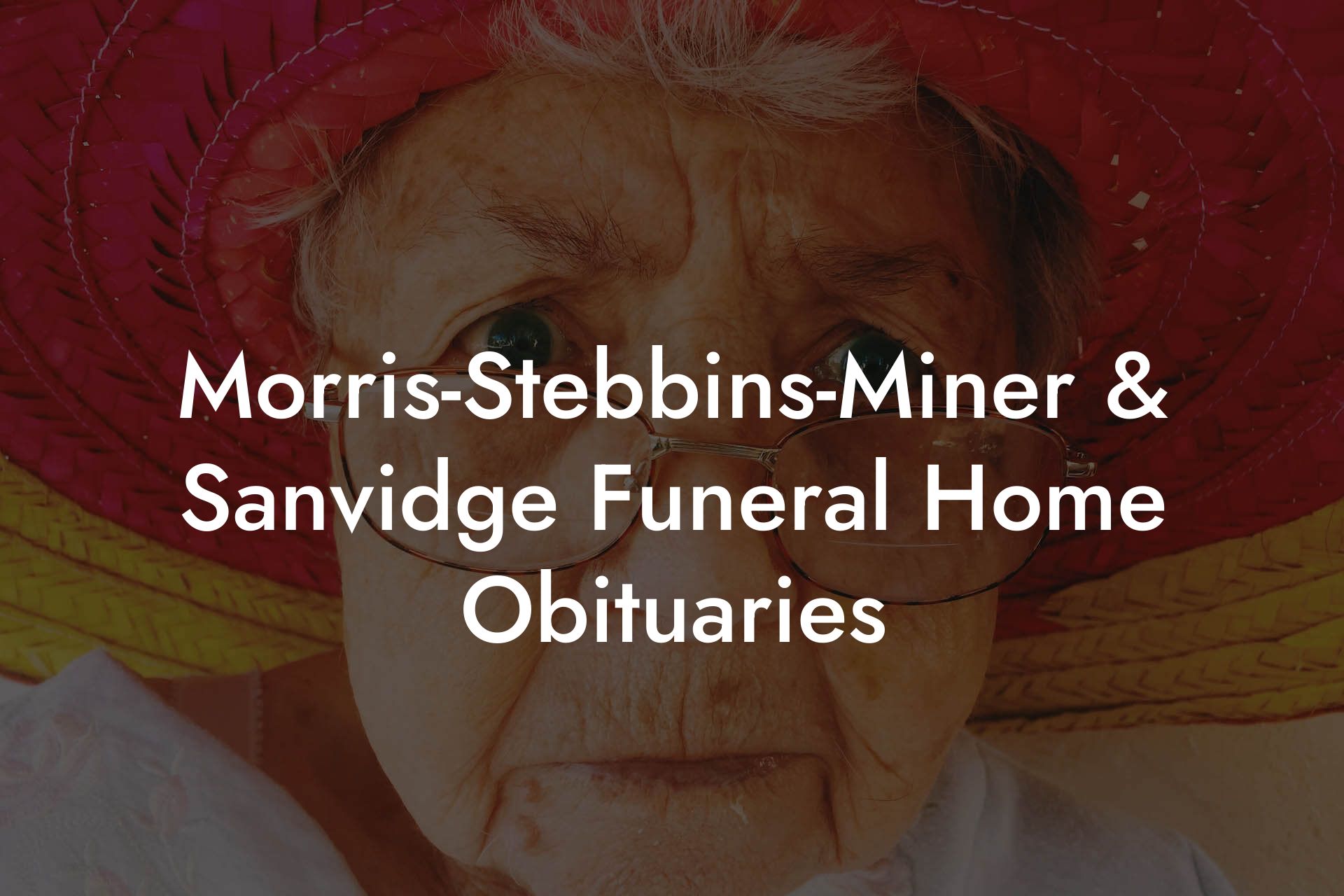 Morris-Stebbins-Miner & Sanvidge Funeral Home Obituaries