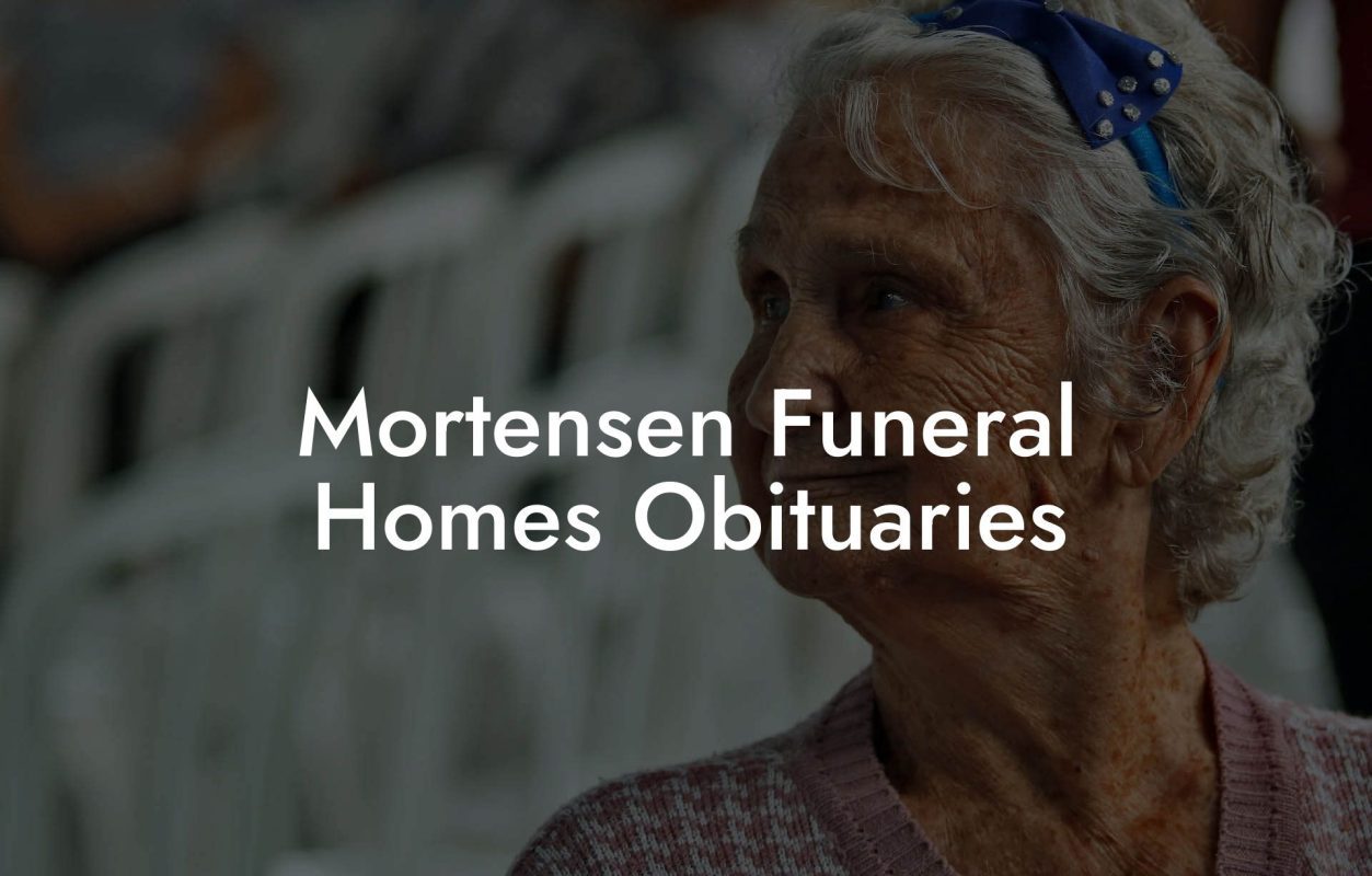 Mortensen Funeral Homes Obituaries