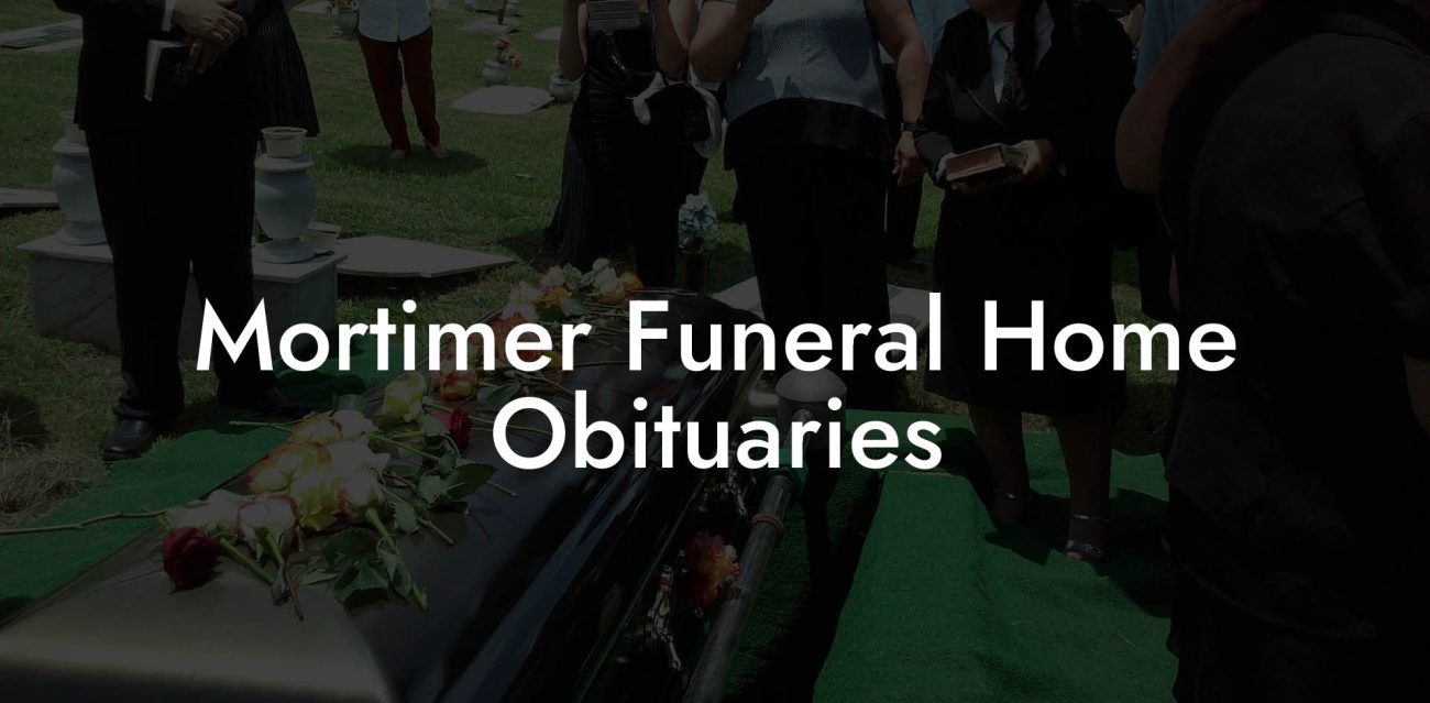 Mortimer Funeral Home Obituaries