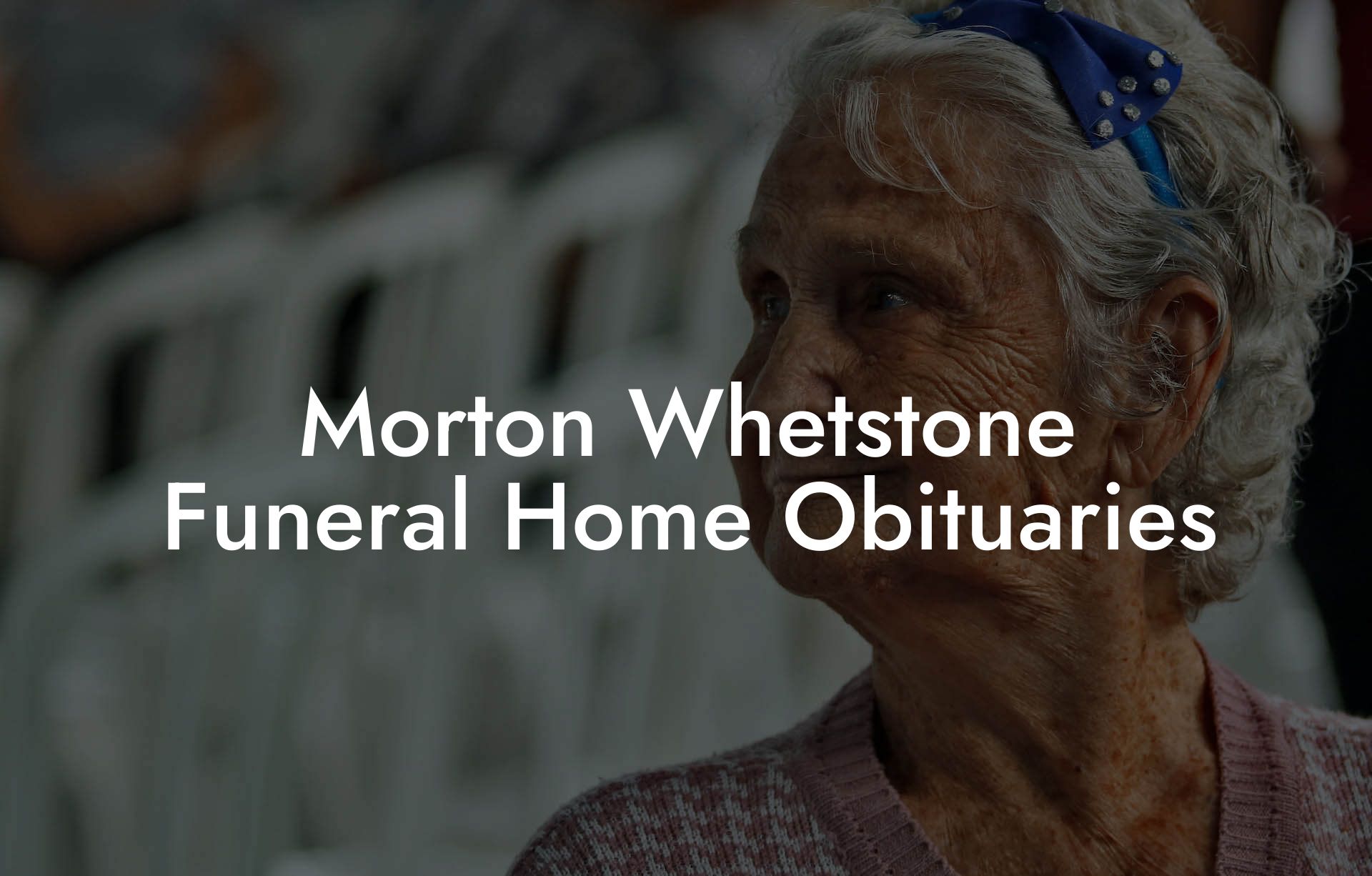 Morton Whetstone Funeral Home Obituaries