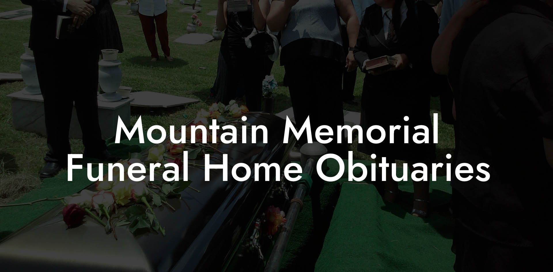 Mountain Memorial Funeral Home Obituaries