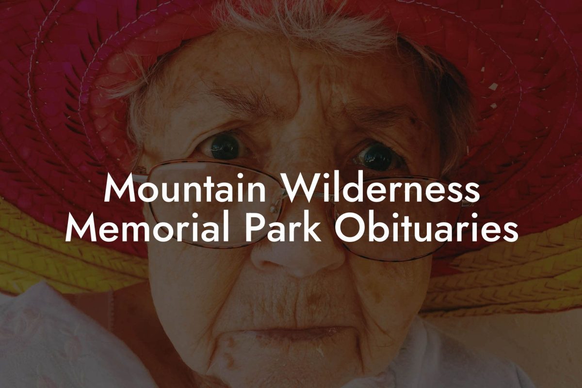 Mountain Wilderness Memorial Park Obituaries