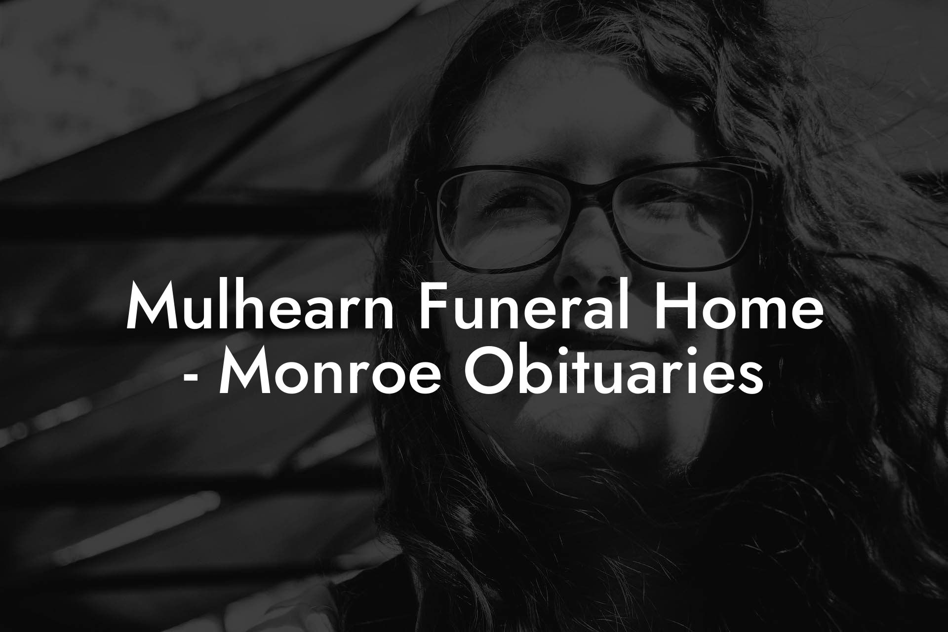 Mulhearn Funeral Home - Monroe Obituaries