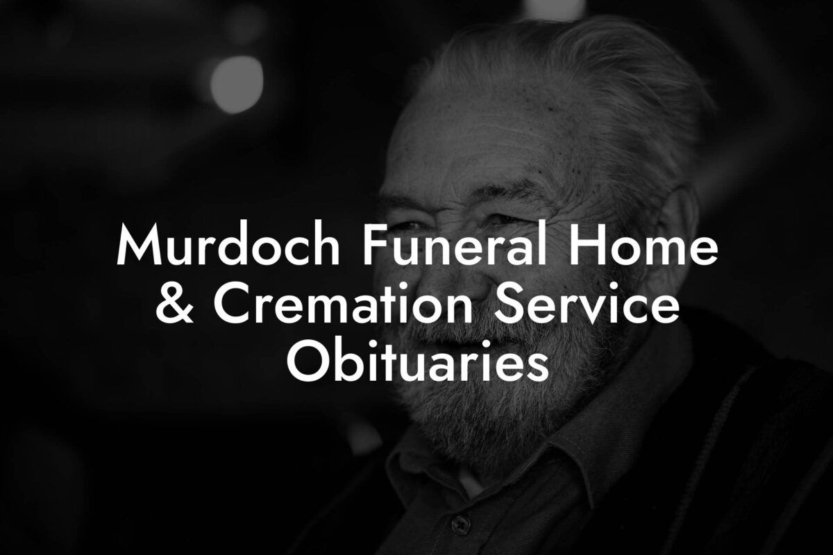 Murdoch Funeral Home & Cremation Service Obituaries