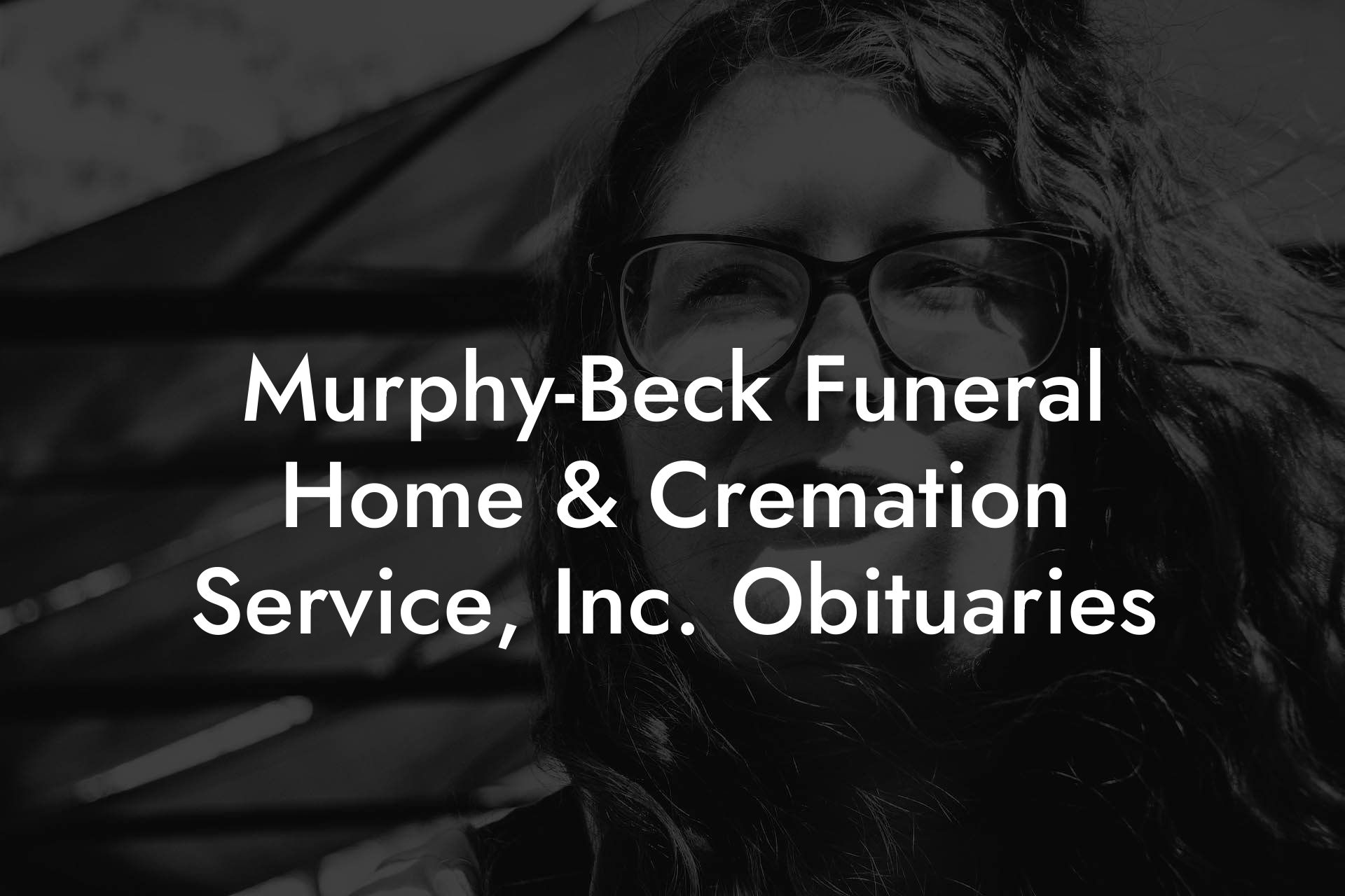 MurphyBeck Funeral Home & Cremation Service, Inc. Obituaries Eulogy