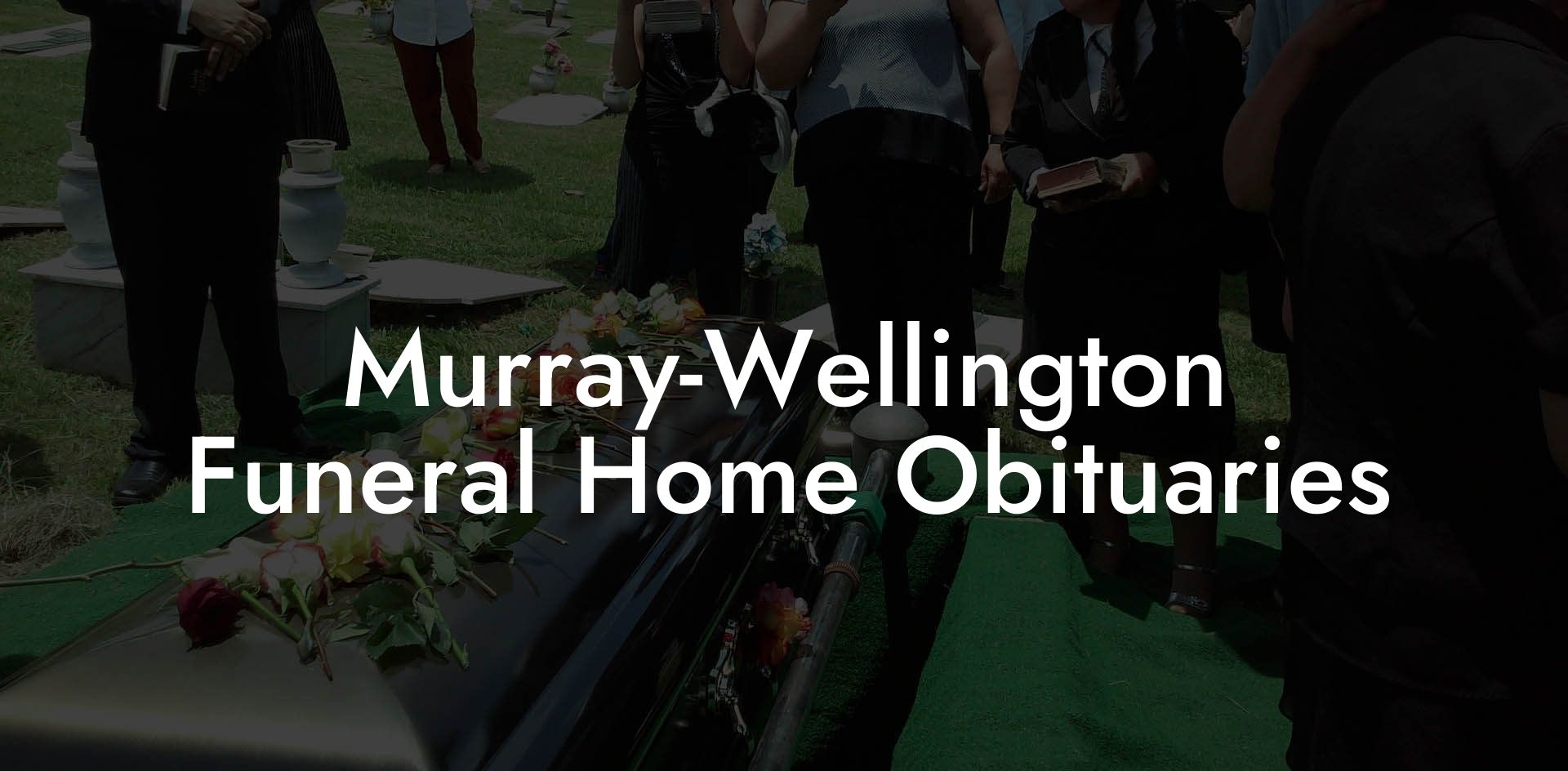 Murray-Wellington Funeral Home Obituaries