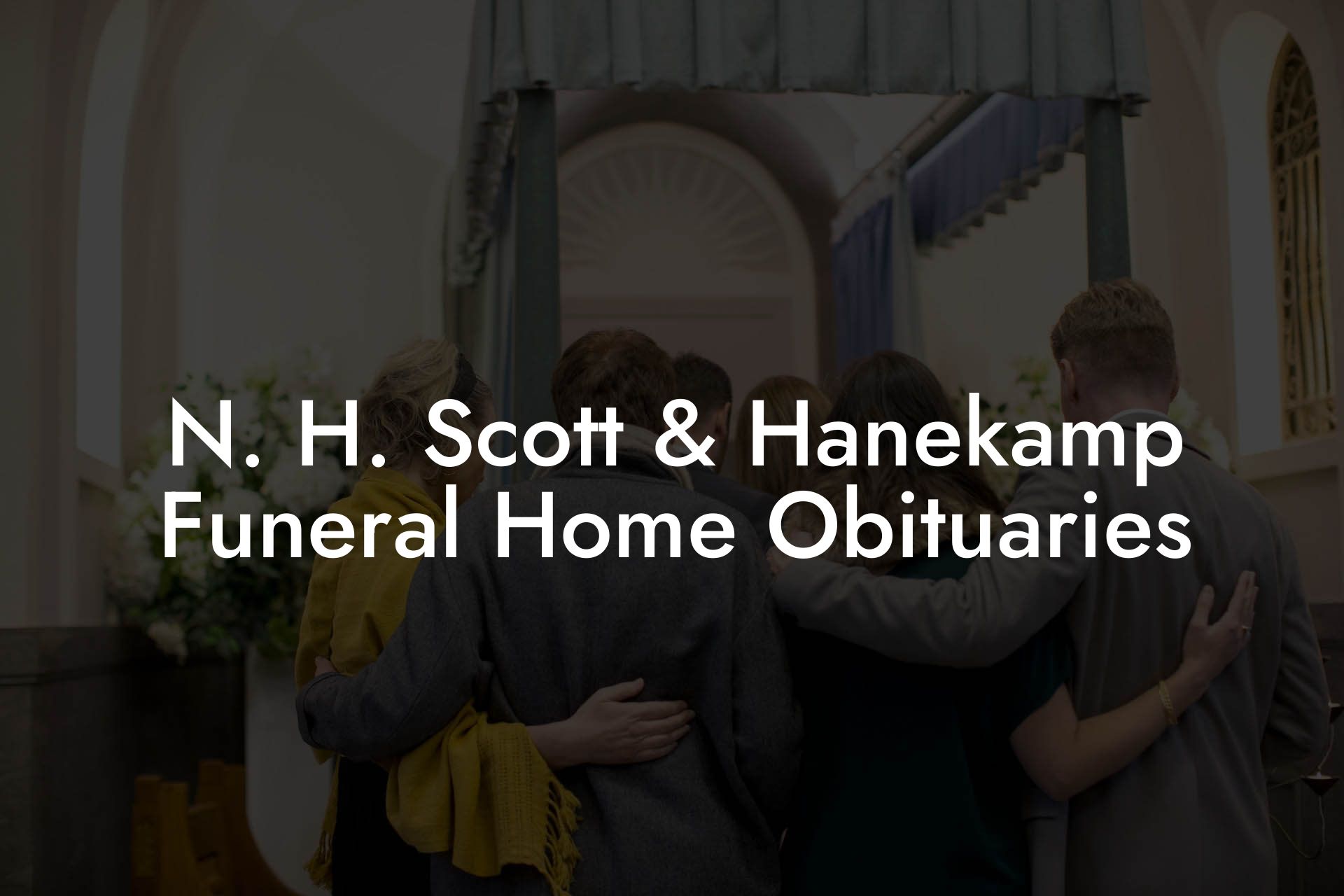 N. H. Scott & Hanekamp Funeral Home Obituaries