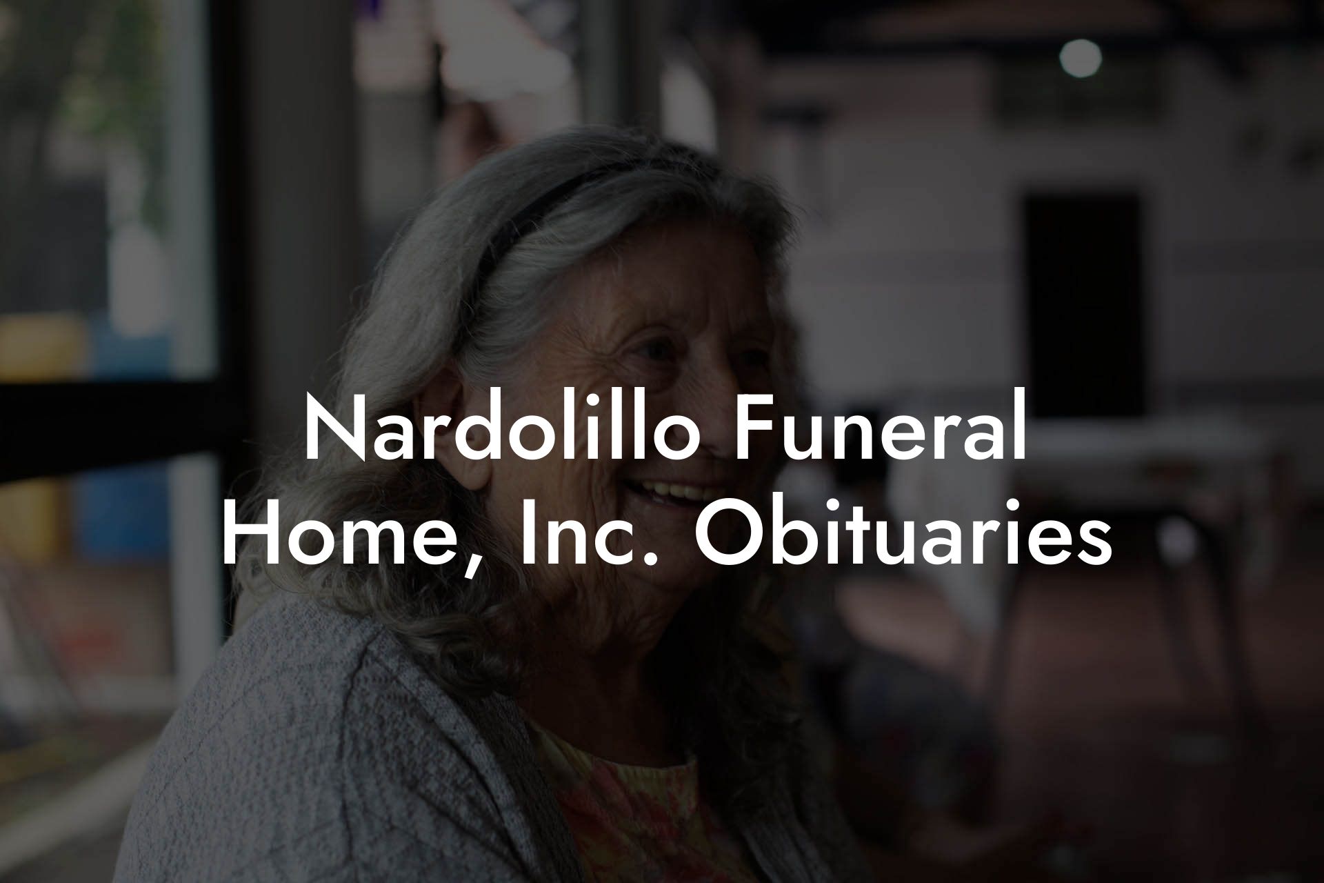 Nardolillo Funeral Home, Inc. Obituaries