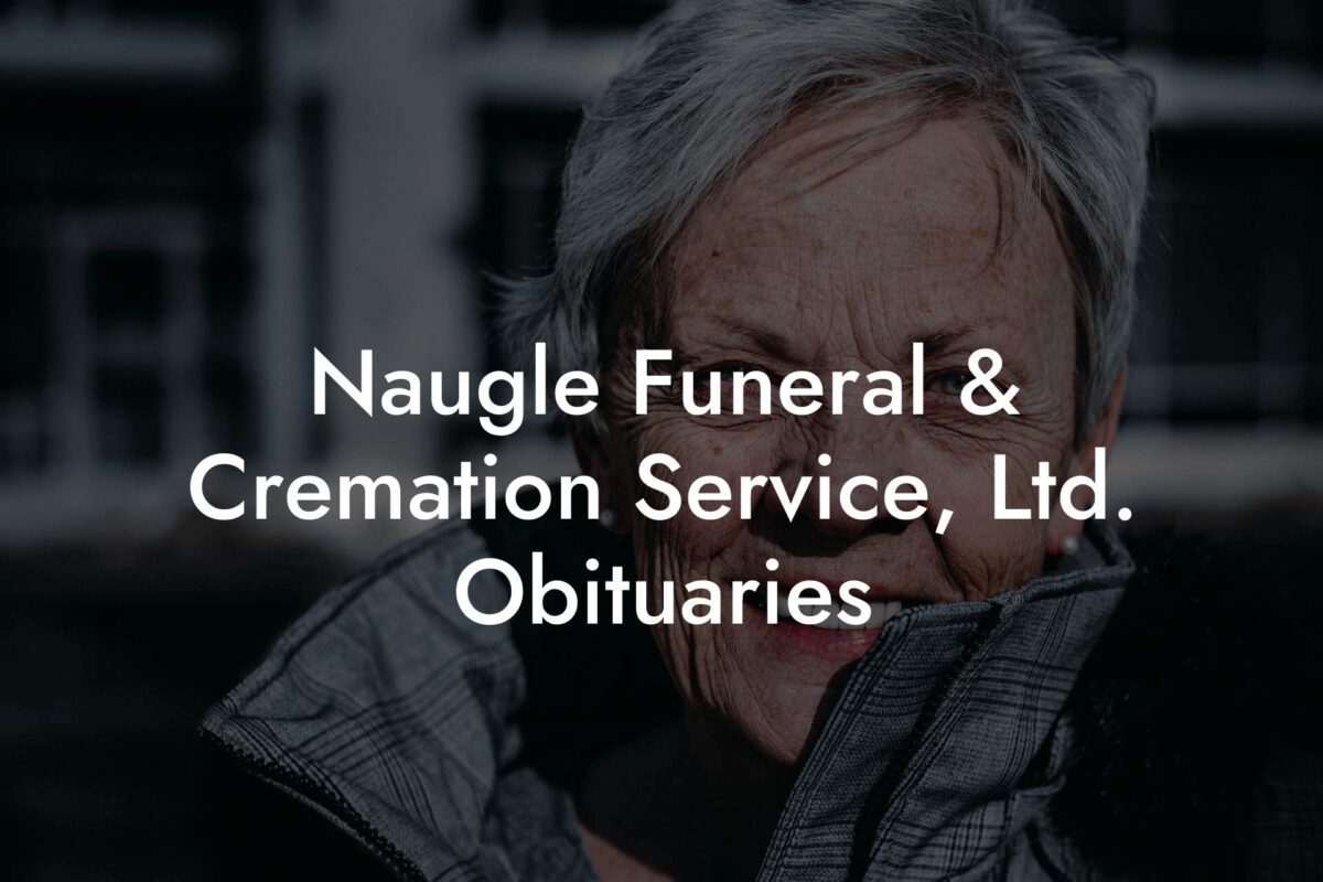 Naugle Funeral & Cremation Service, Ltd. Obituaries