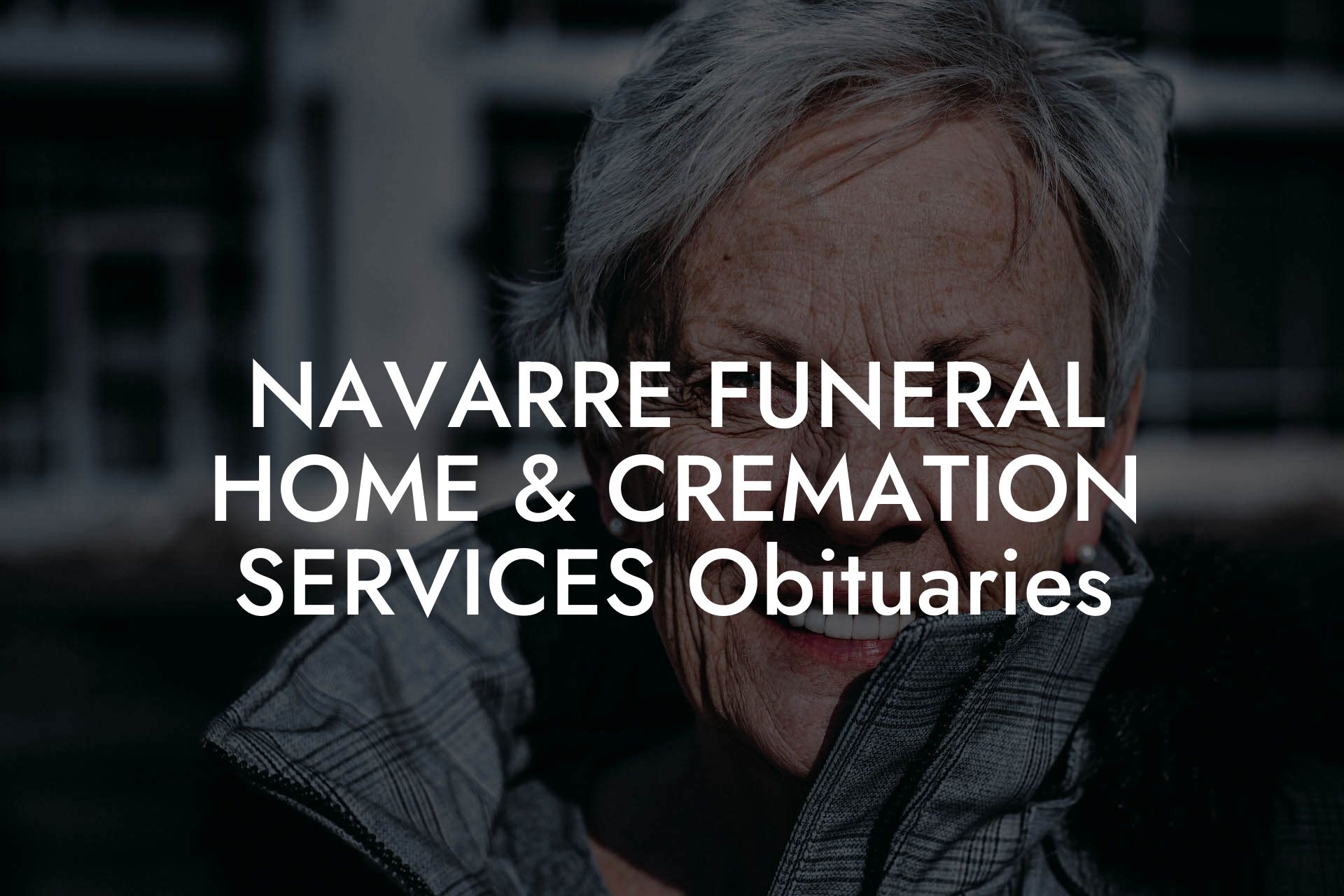 NAVARRE FUNERAL HOME & CREMATION SERVICES Obituaries
