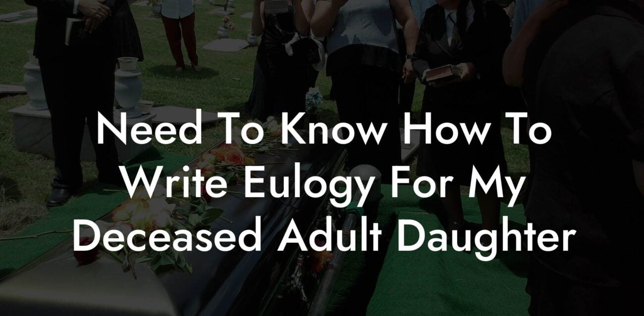 Need To Know How To Write Eulogy For My Deceased Adult Daughter