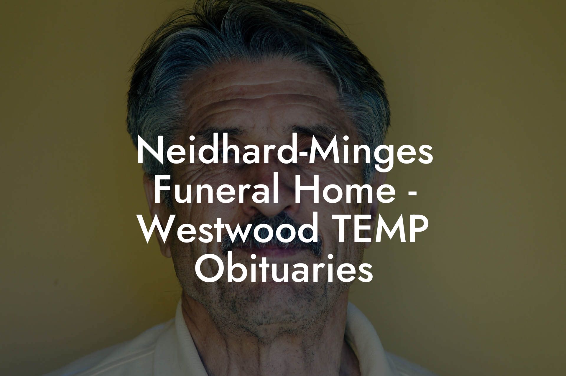 Neidhard-Minges Funeral Home - Westwood TEMP Obituaries