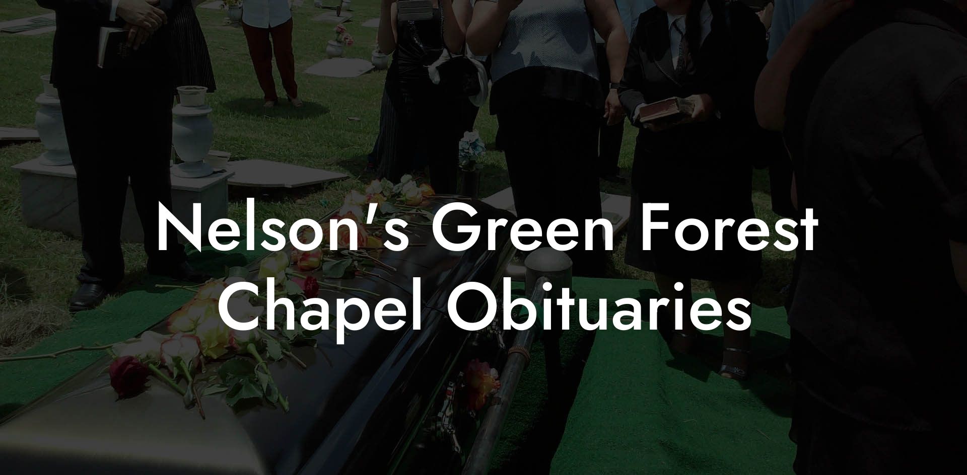 Nelson's Green Forest Chapel Obituaries