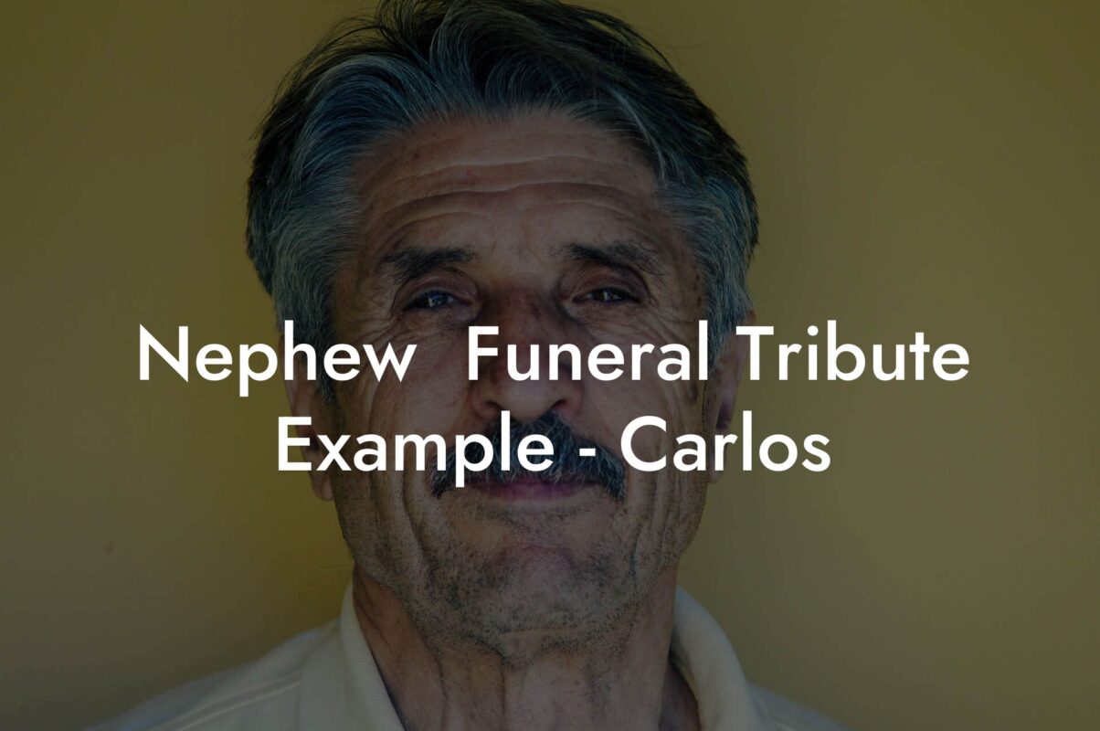 Nephew  Funeral Tribute Example - Carlos