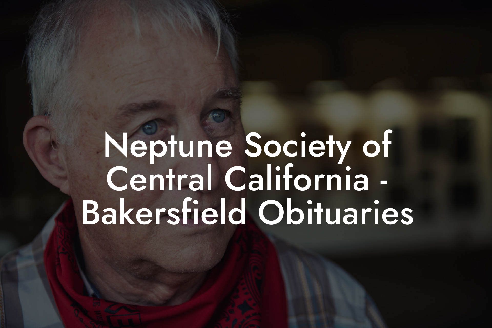 Neptune Society of Central California - Bakersfield Obituaries