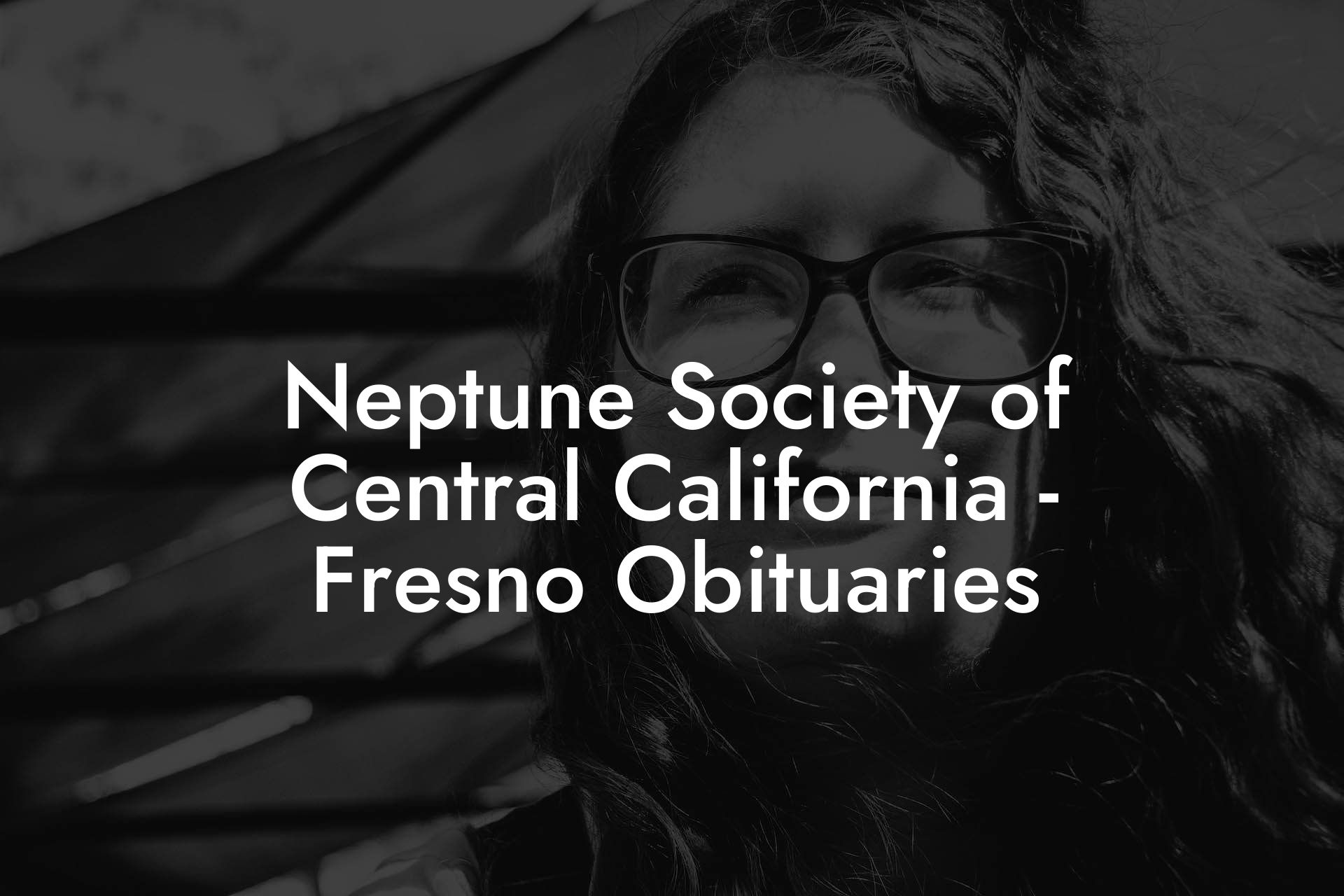 Neptune Society of Central California - Fresno Obituaries
