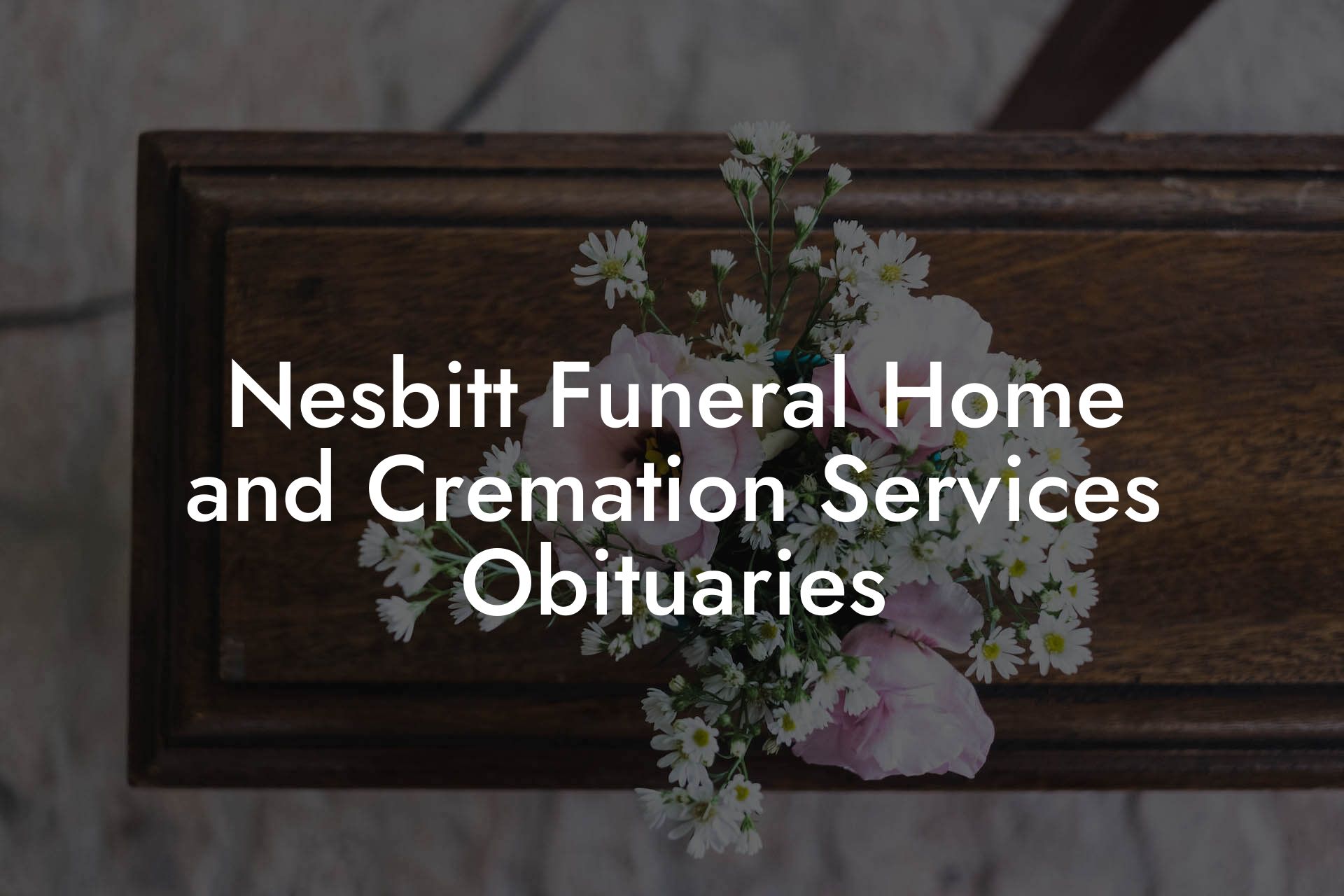 Nesbitt Funeral Home and Cremation Services Obituaries