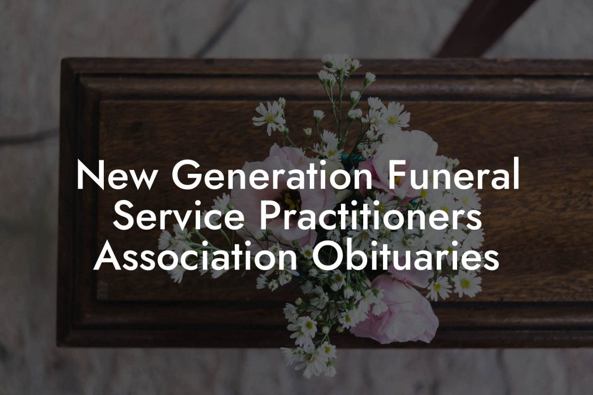 New Generation Funeral Service Practitioners Association Obituaries