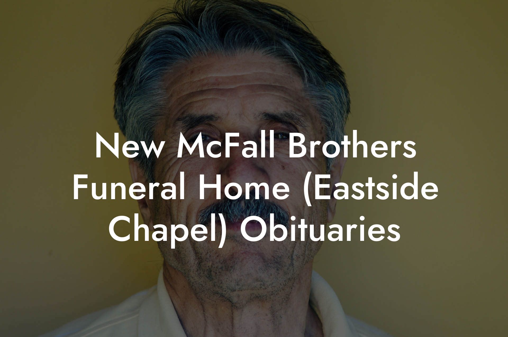 New McFall Brothers Funeral Home (Eastside Chapel) Obituaries