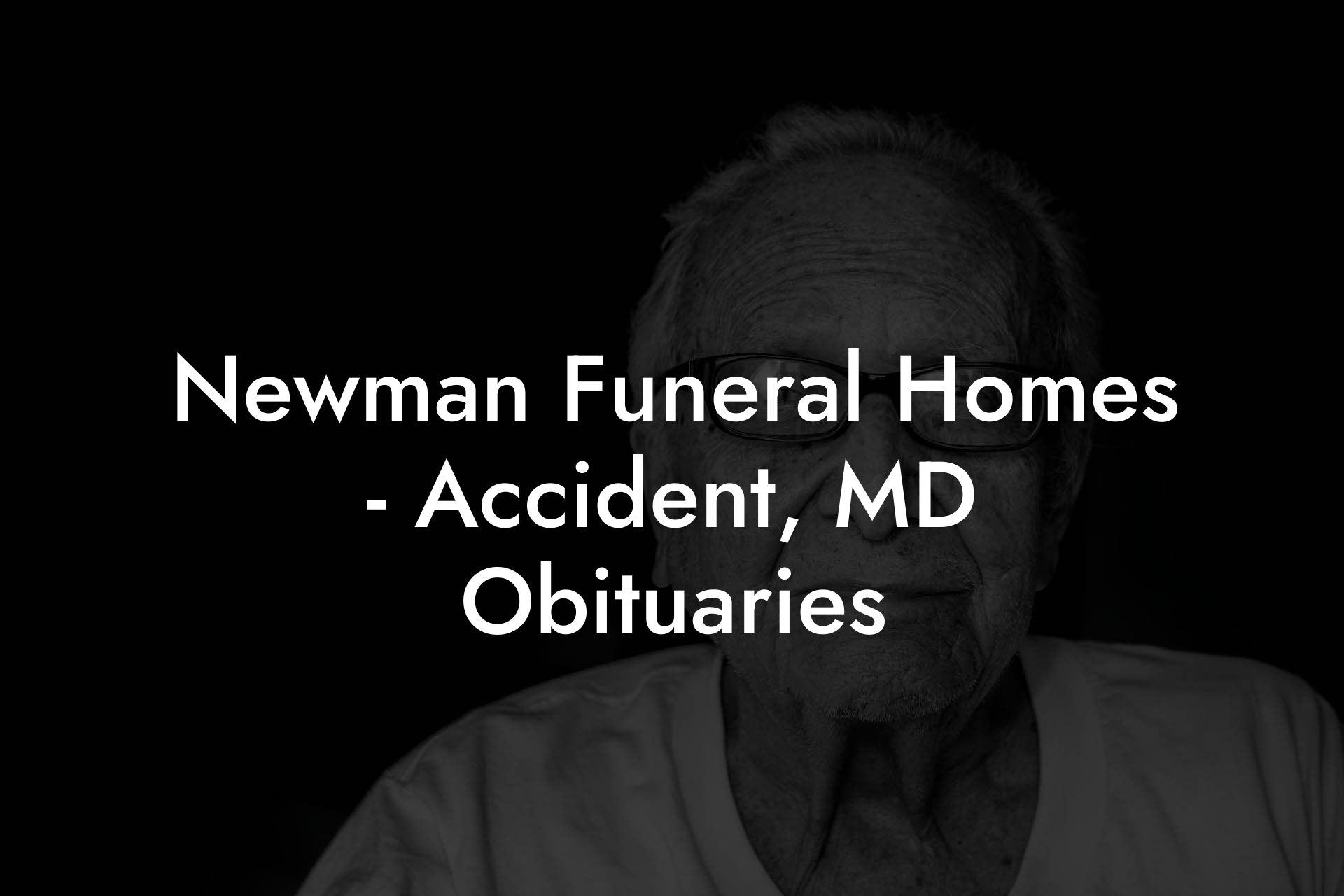 Newman Funeral Homes - Accident, MD Obituaries