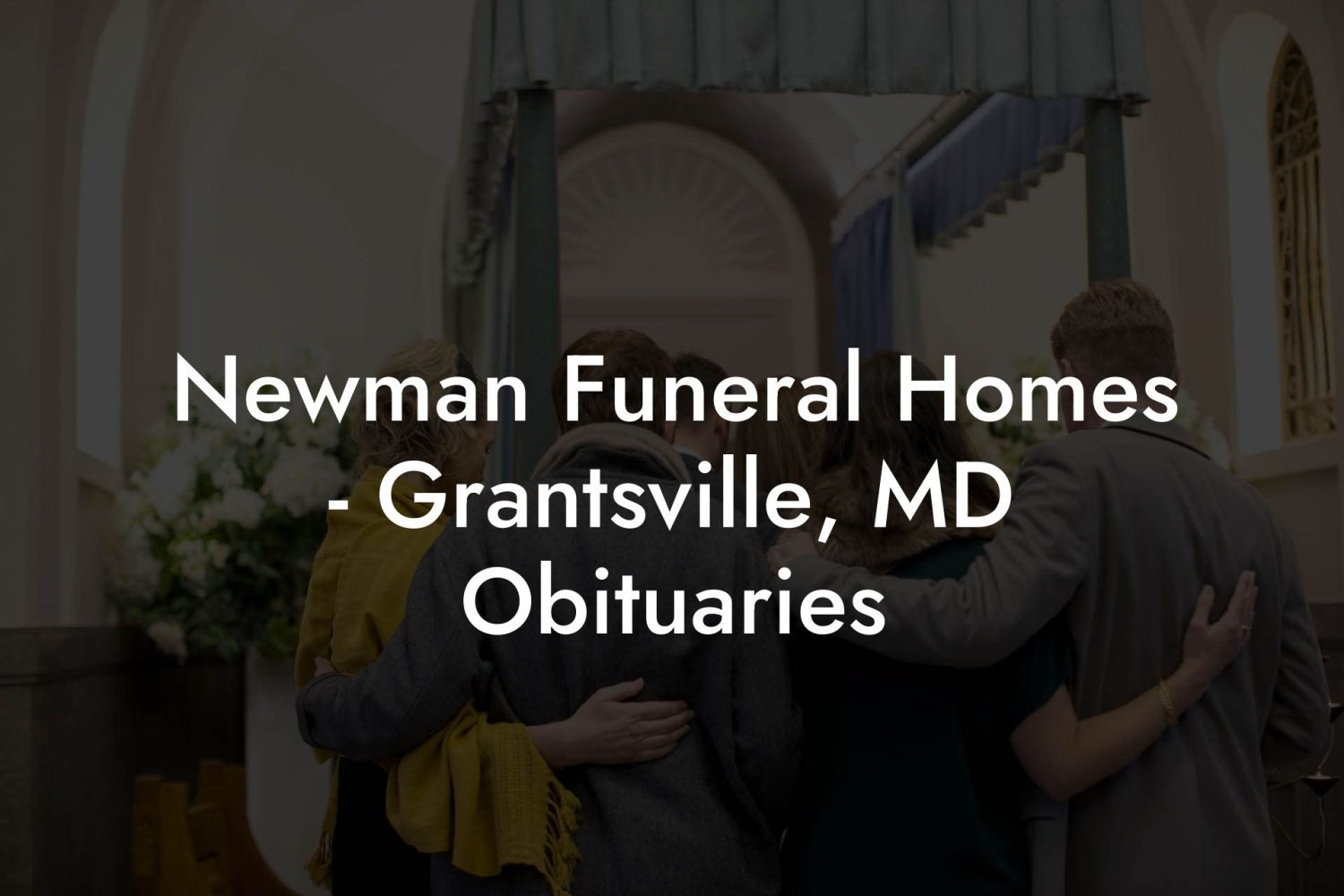 Newman Funeral Homes Grantsville, MD Obituaries Eulogy Assistant
