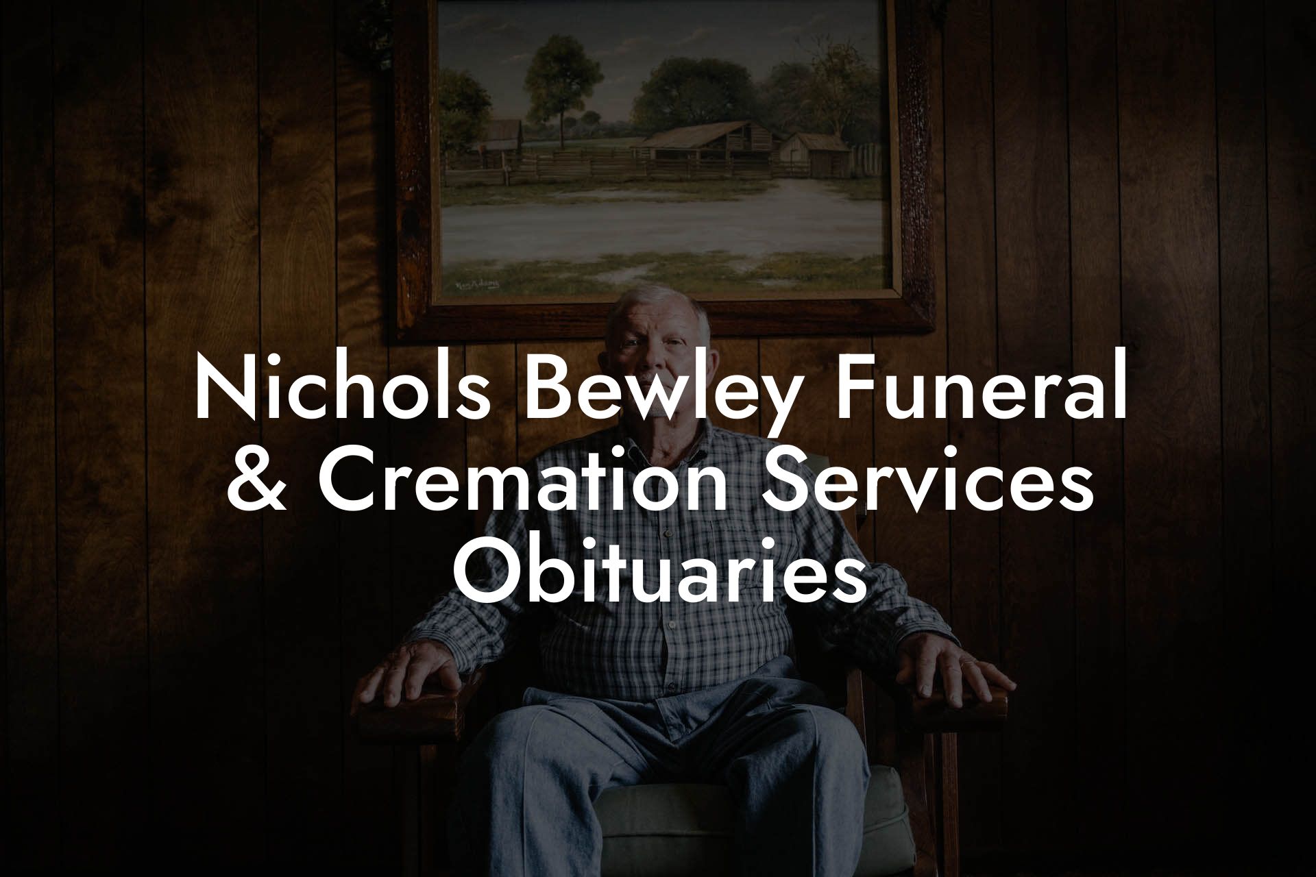 Nichols Bewley Funeral & Cremation Services Obituaries
