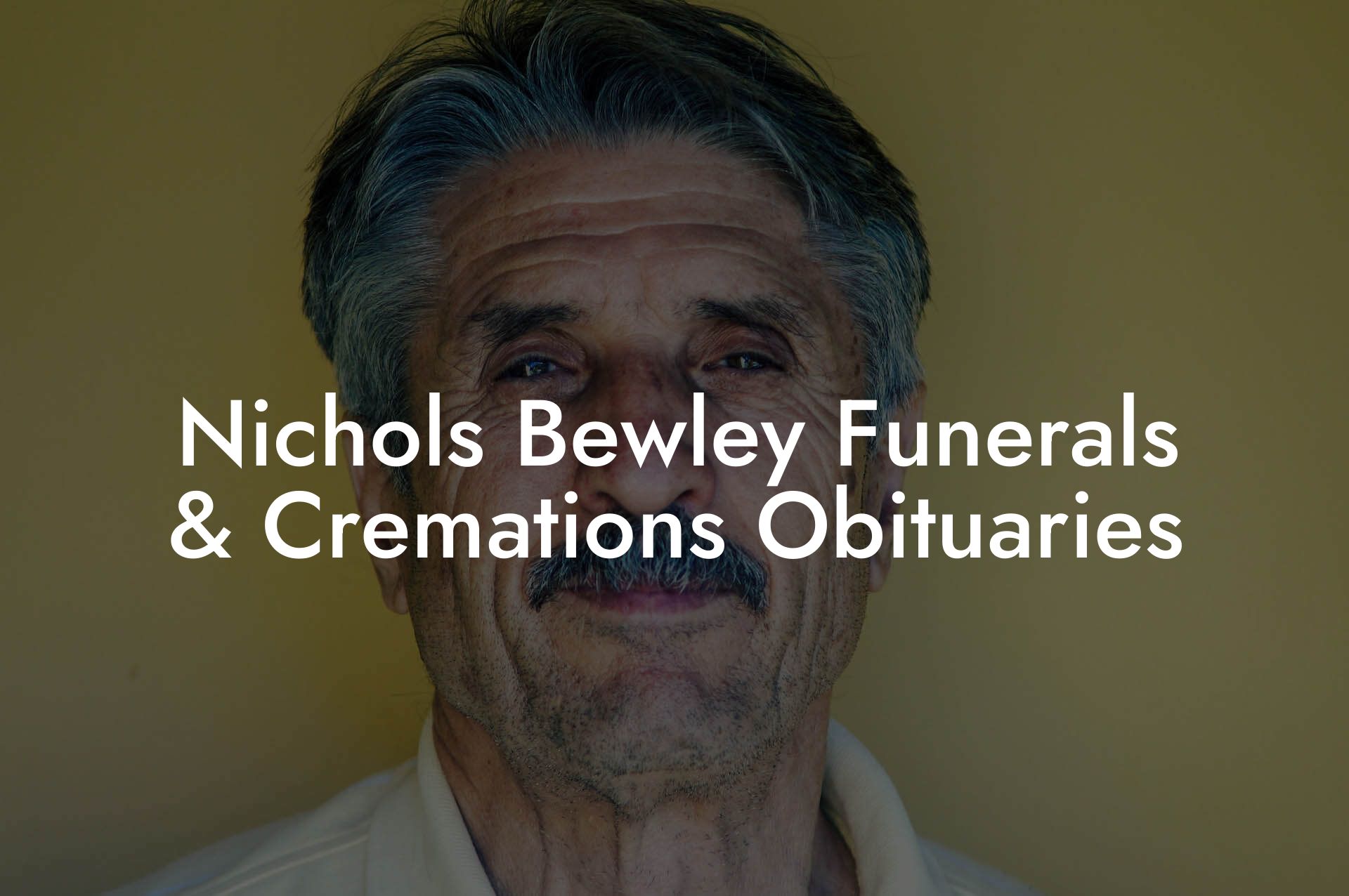 Nichols Bewley Funerals & Cremations Obituaries