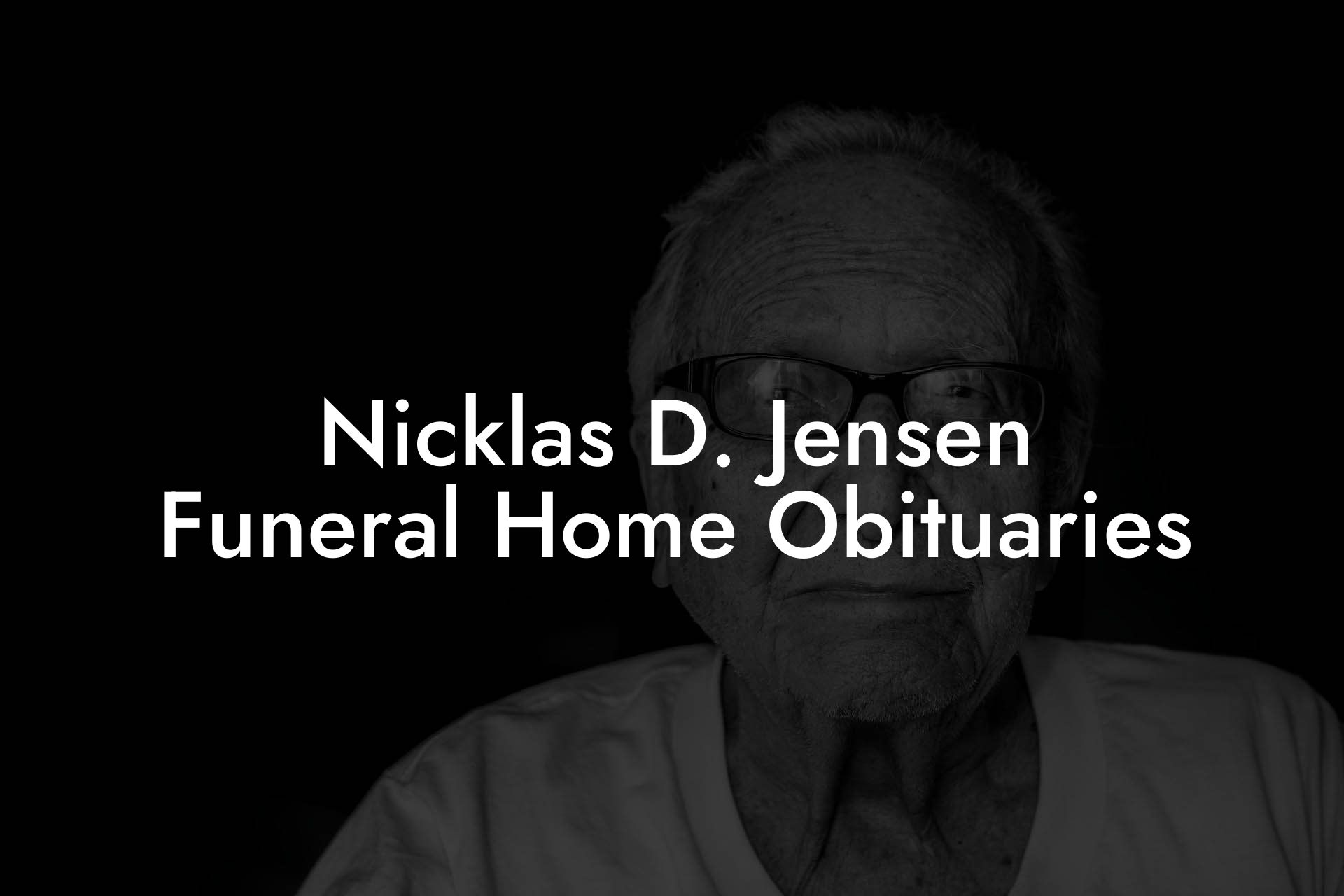 Nicklas D Jensen Funeral Home Obituaries