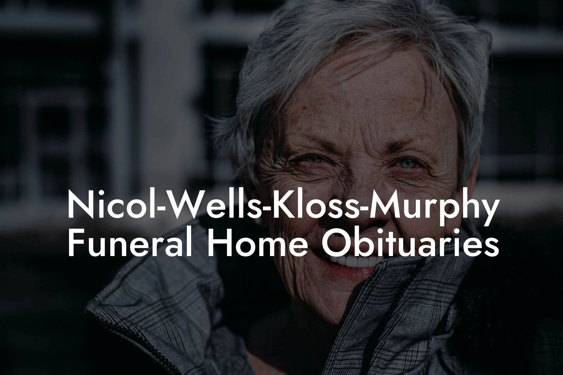 Nicol-Wells-Kloss-Murphy Funeral Home Obituaries