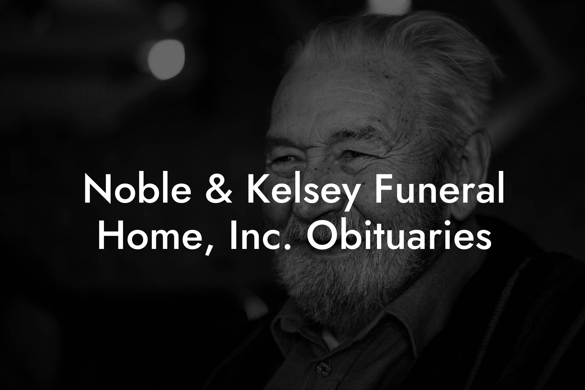 Noble & Kelsey Funeral Home, Inc. Obituaries